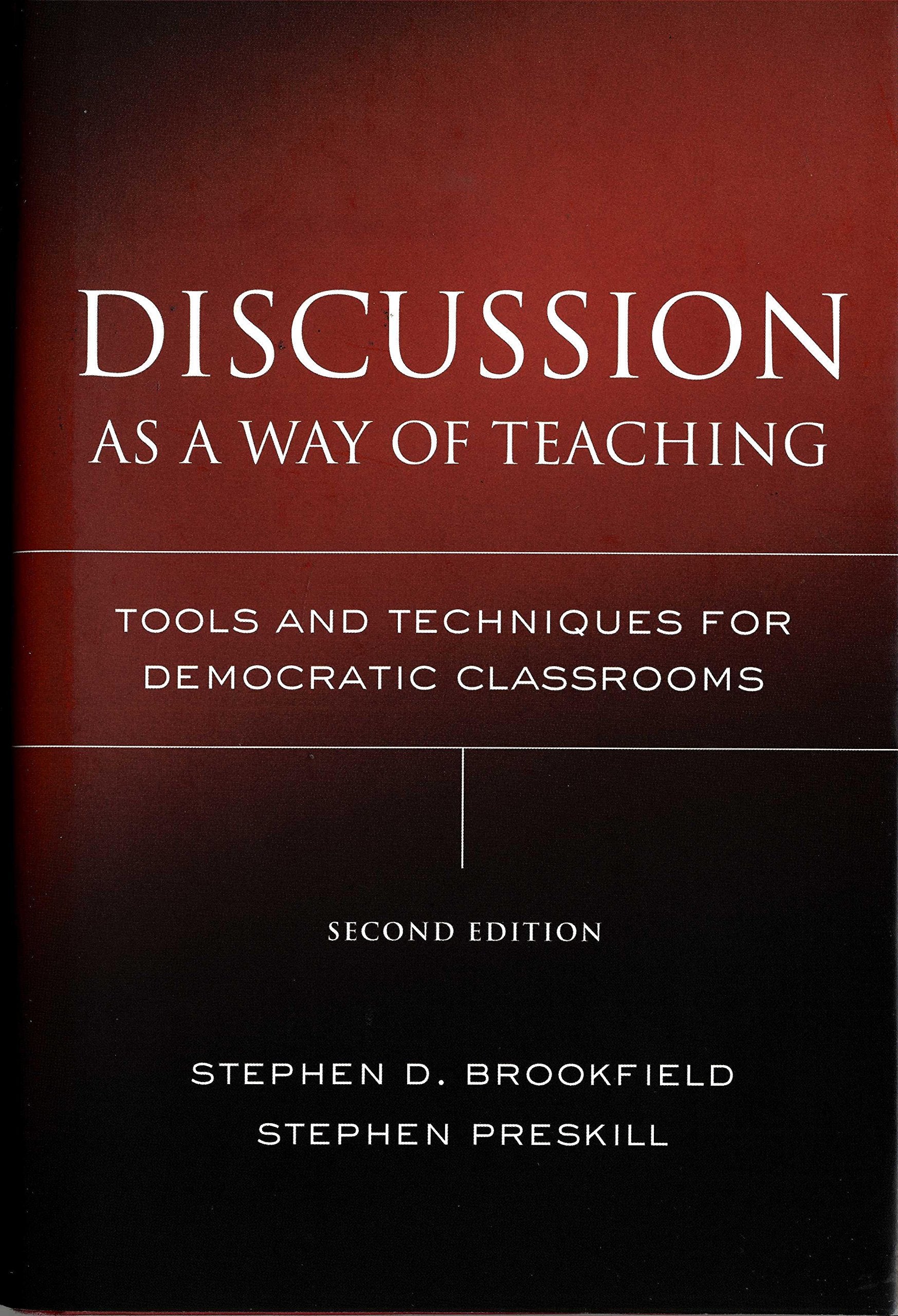 Discussion As A Way Of Teaching: Tools And Techniques For Democratic Classrooms,New