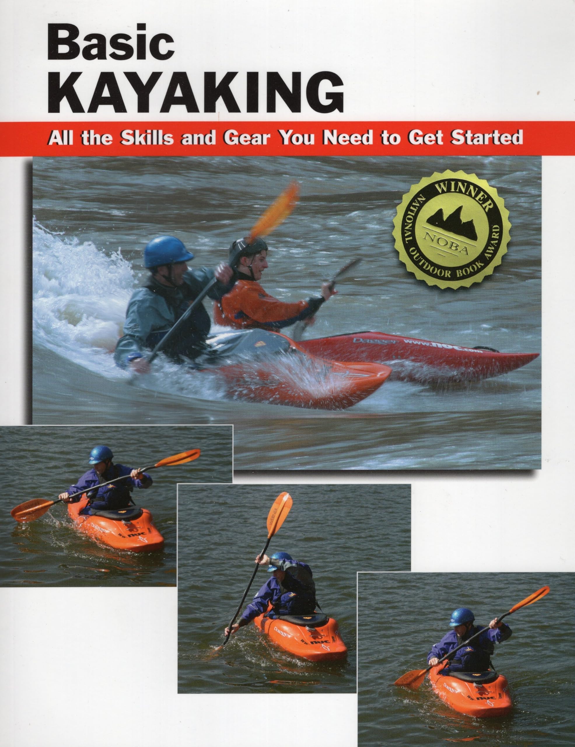 Basic Kayaking: All The Skills And Gear You Need To Get Started (How To Basics),Used