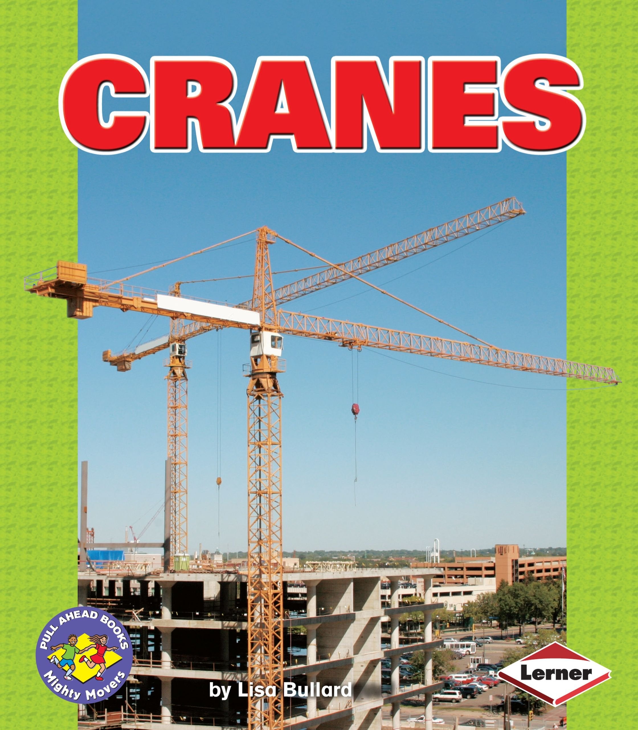 Cranes (Pull Ahead Books Mighty Movers),Used