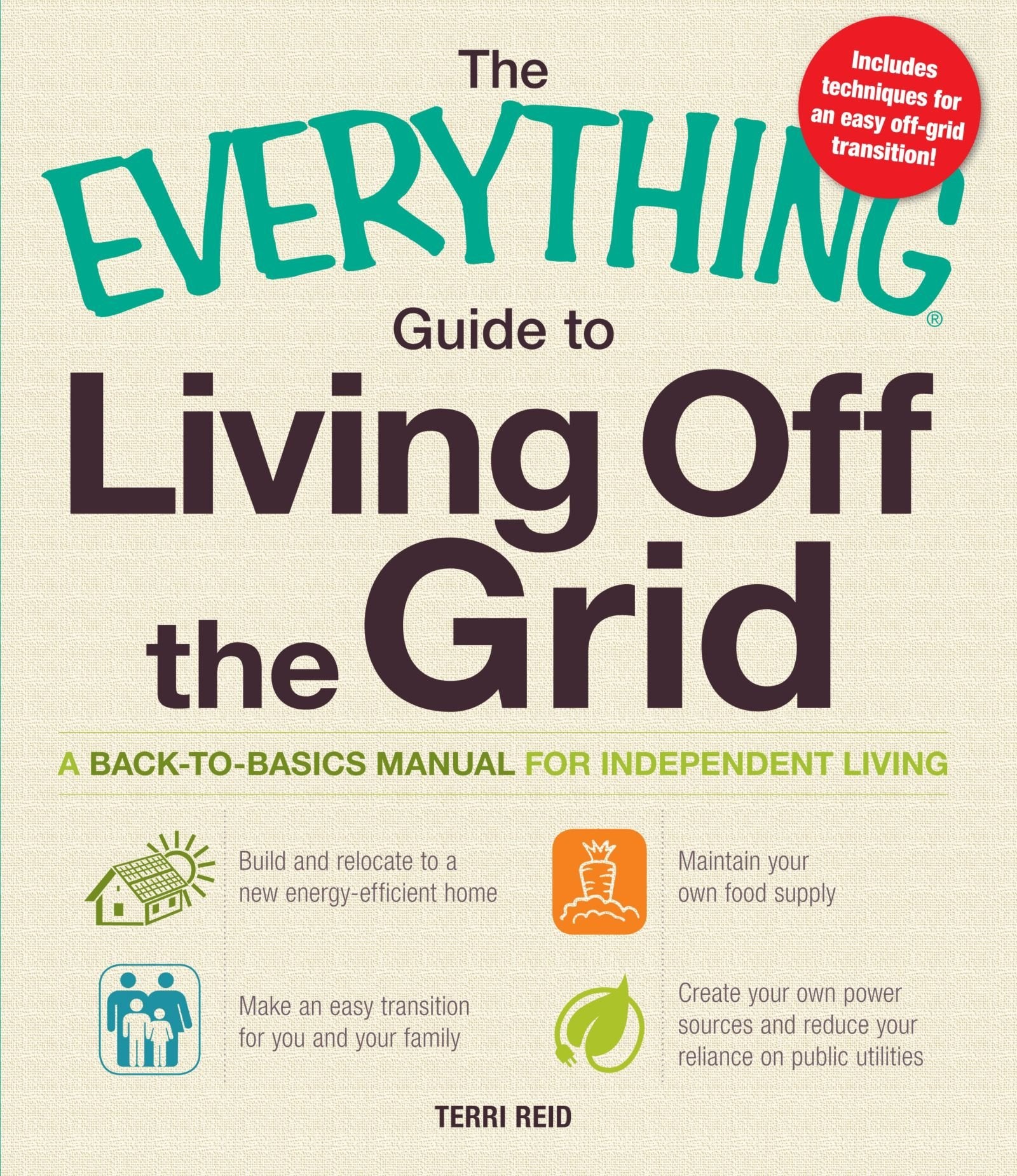 The Everything Guide to Living Off the Grid: A backtobasics manual for independent living,Used