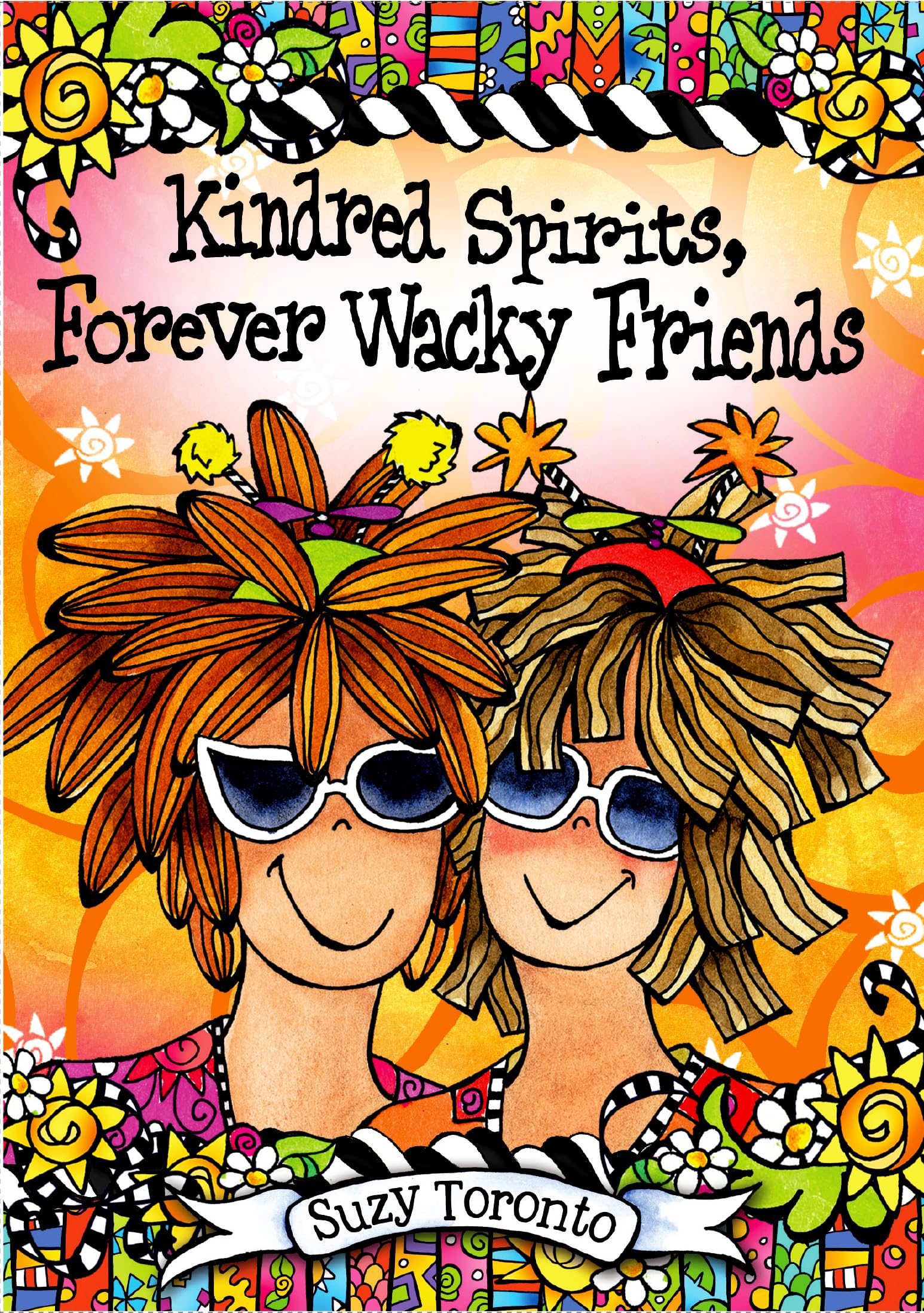 Kindred Spirits, Forever Wacky Friends by Suzy Toronto, A Sweet and Funny Gift Book About Women's Friendships for Christmas, Bir,Used