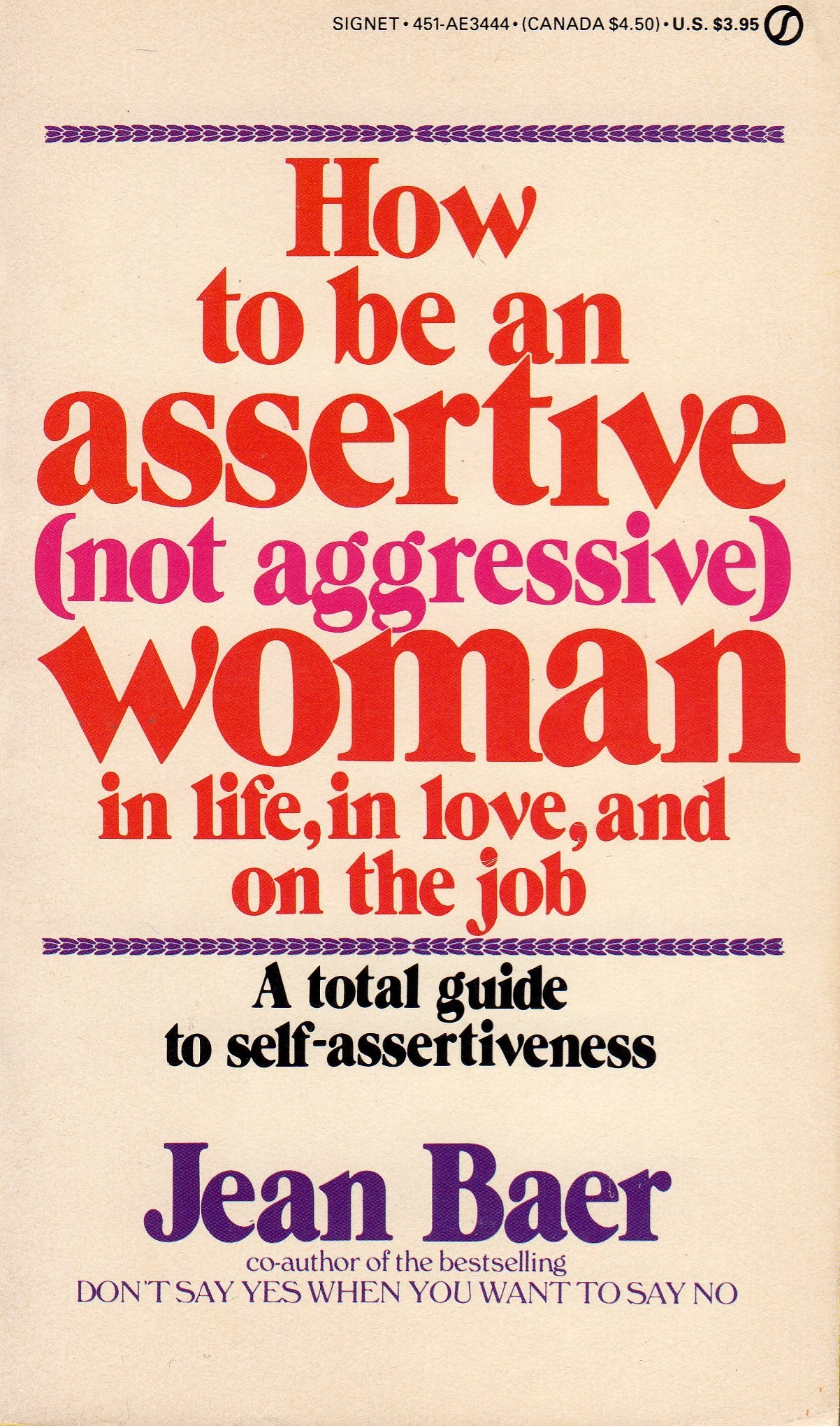 How to Be an Assertive (Not Aggressive) Woman: In Life, In Love, and On the Job,New