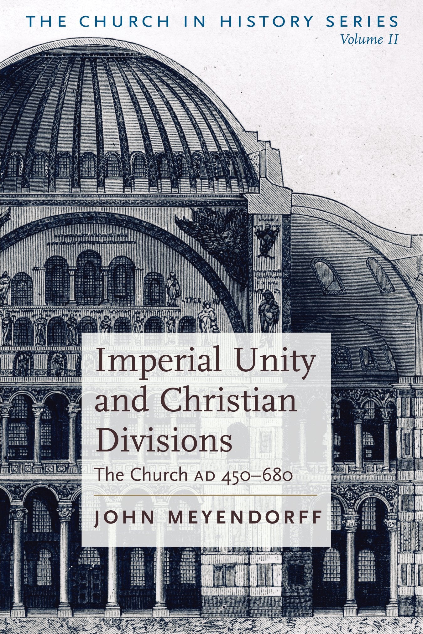 Imperial Unity And Christian Divisions: The Church 450680 A.D. (The Church In History),New