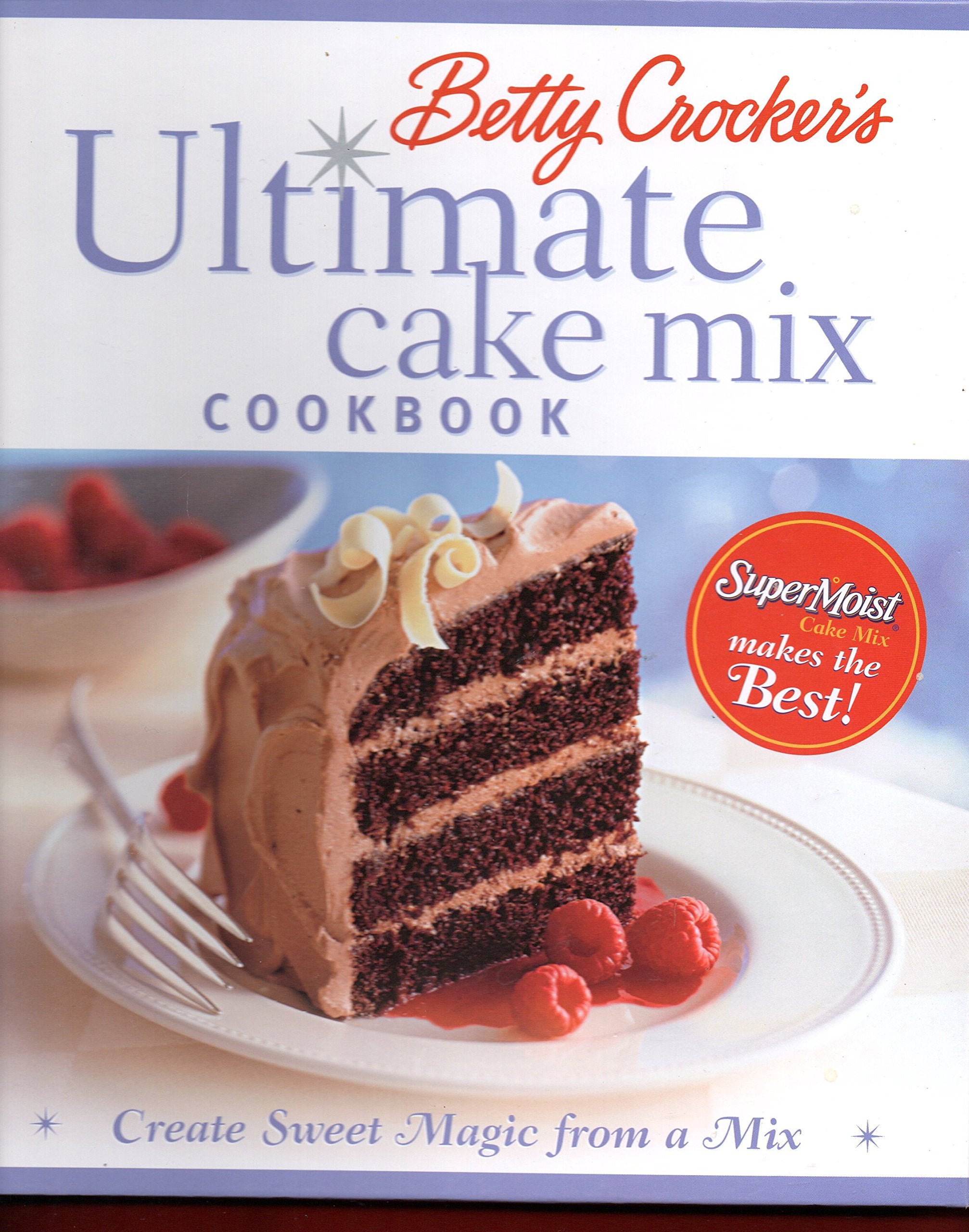 Betty Crocker's Ultimate Cake Mix Cookbook: Create Sweet Magic from a Mix,New