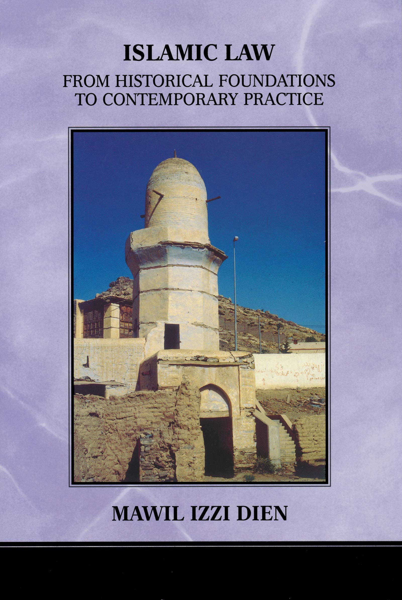 Islamic Law: From Historical Foundations To Contemporary Practice