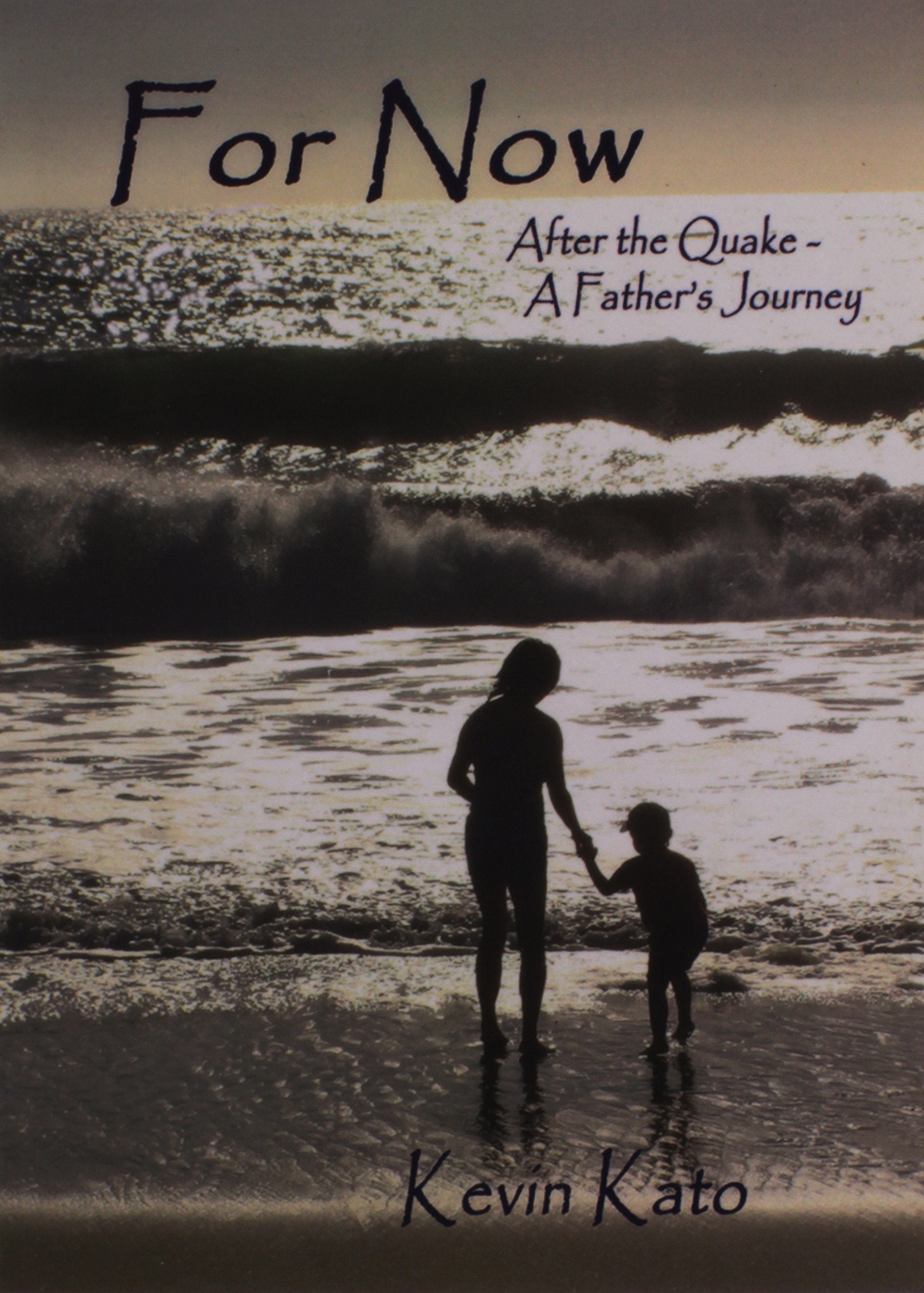 For Now After the Quake  A Father's Journey,Used