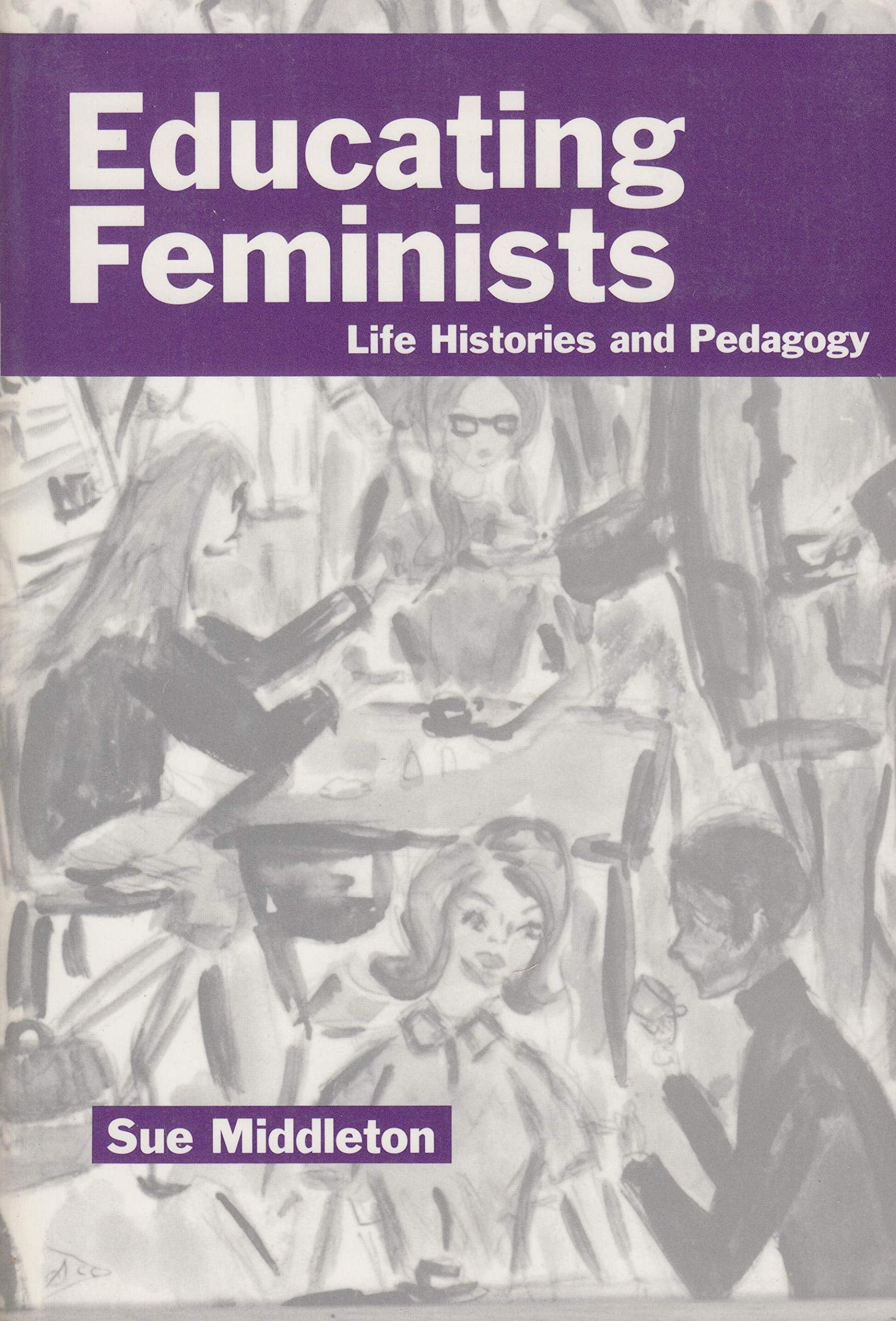 Educating Feminists: Life Histories and Pedagogy,Used