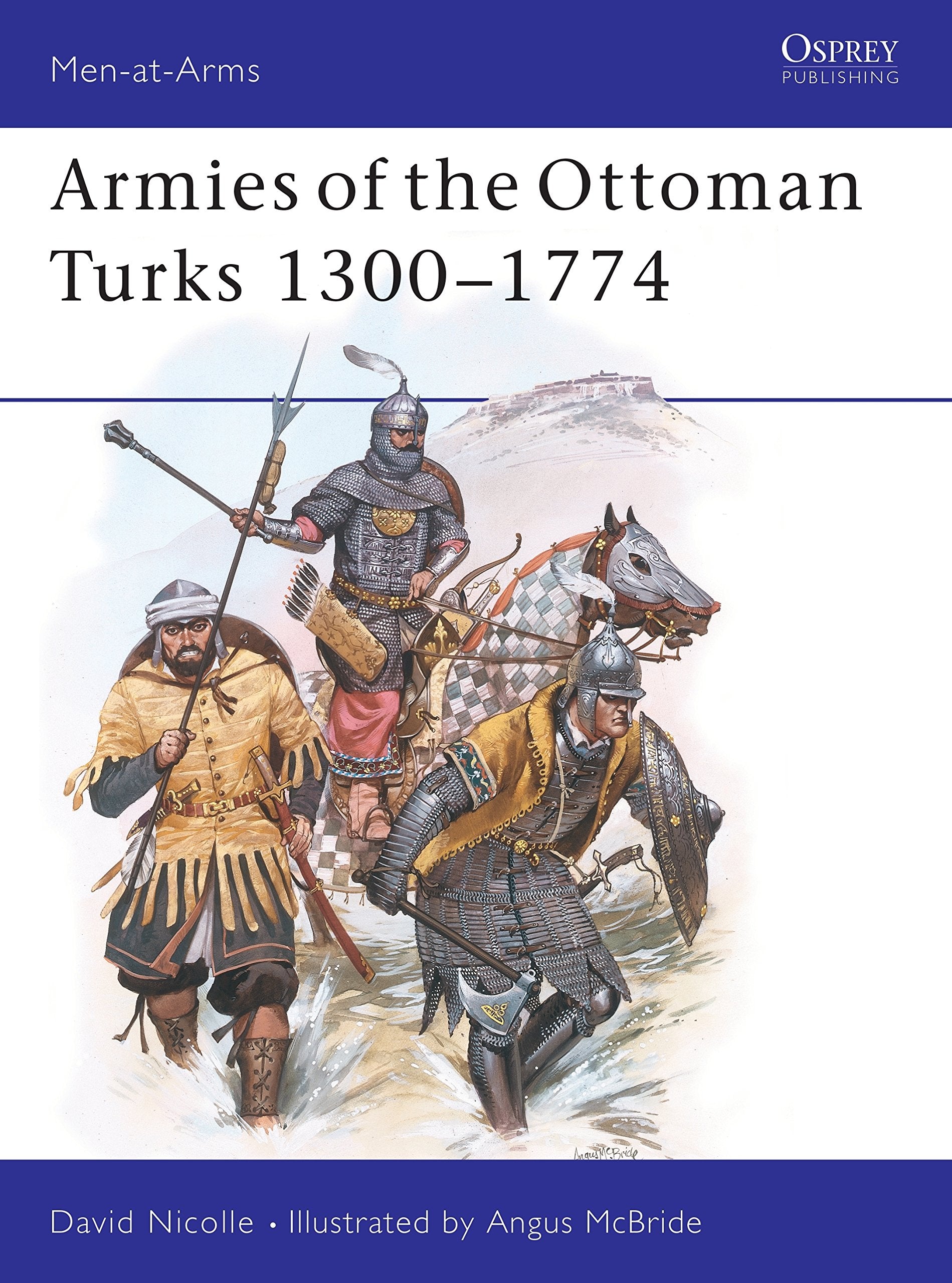 Armies of the Ottoman Turks, 13001774 (Men at Arms Series, 140) (MenatArms, 140),Used