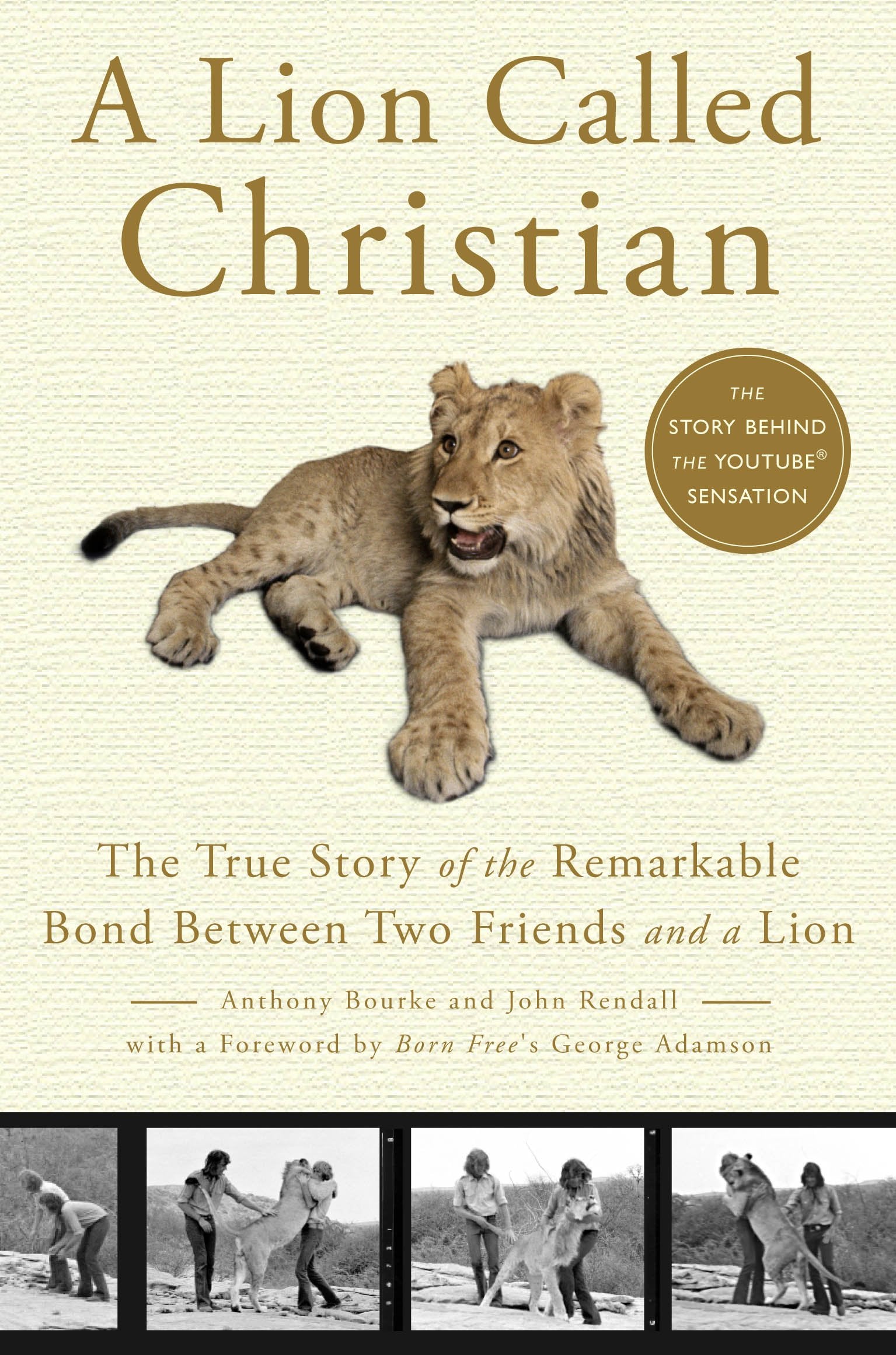 A Lion Called Christian: The True Story of the Remarkable Bond Between Two Friends and a Lion,Used