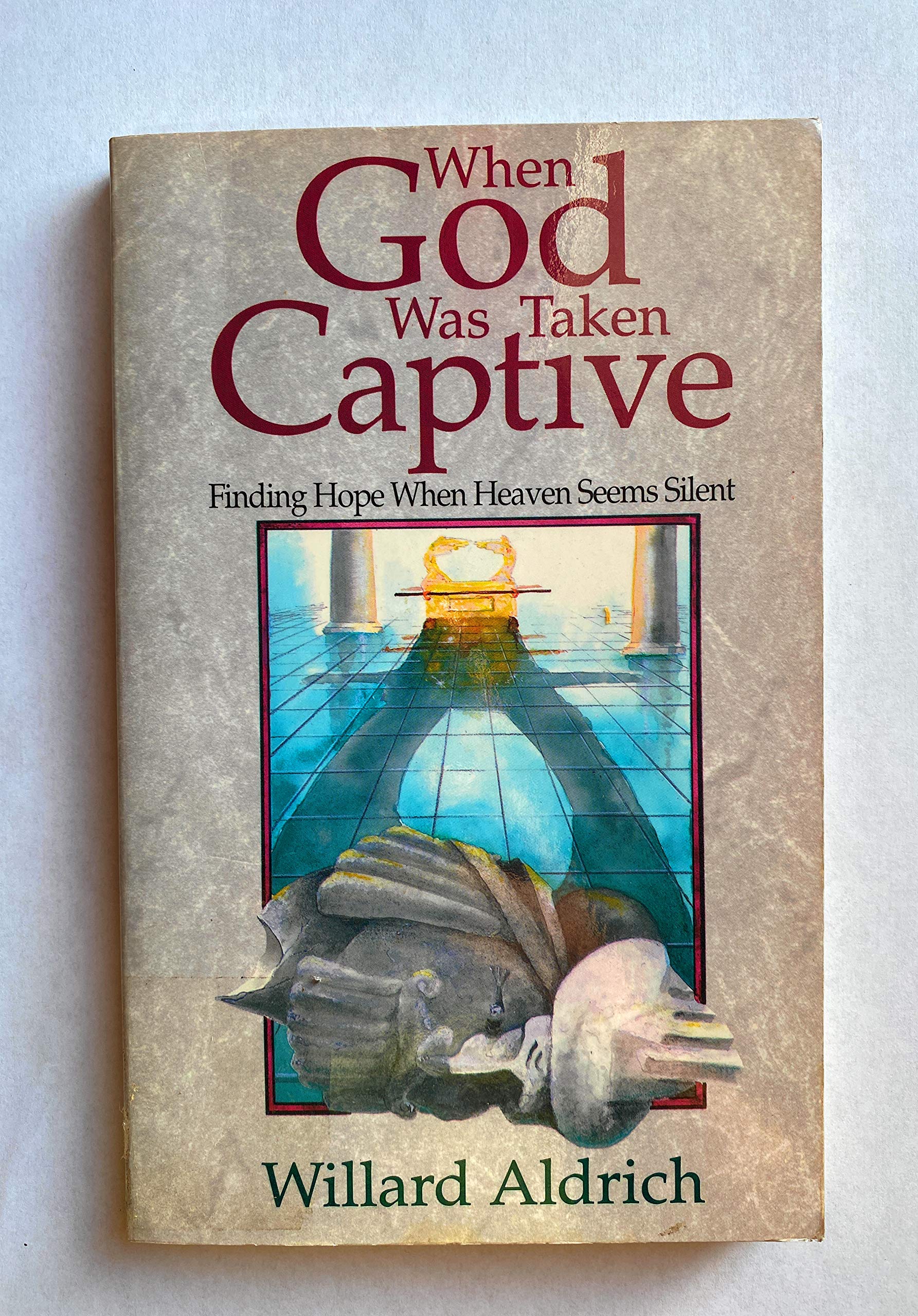 When God Was Taken Captive: Finding Hope When Heaven Seems Silent,Used
