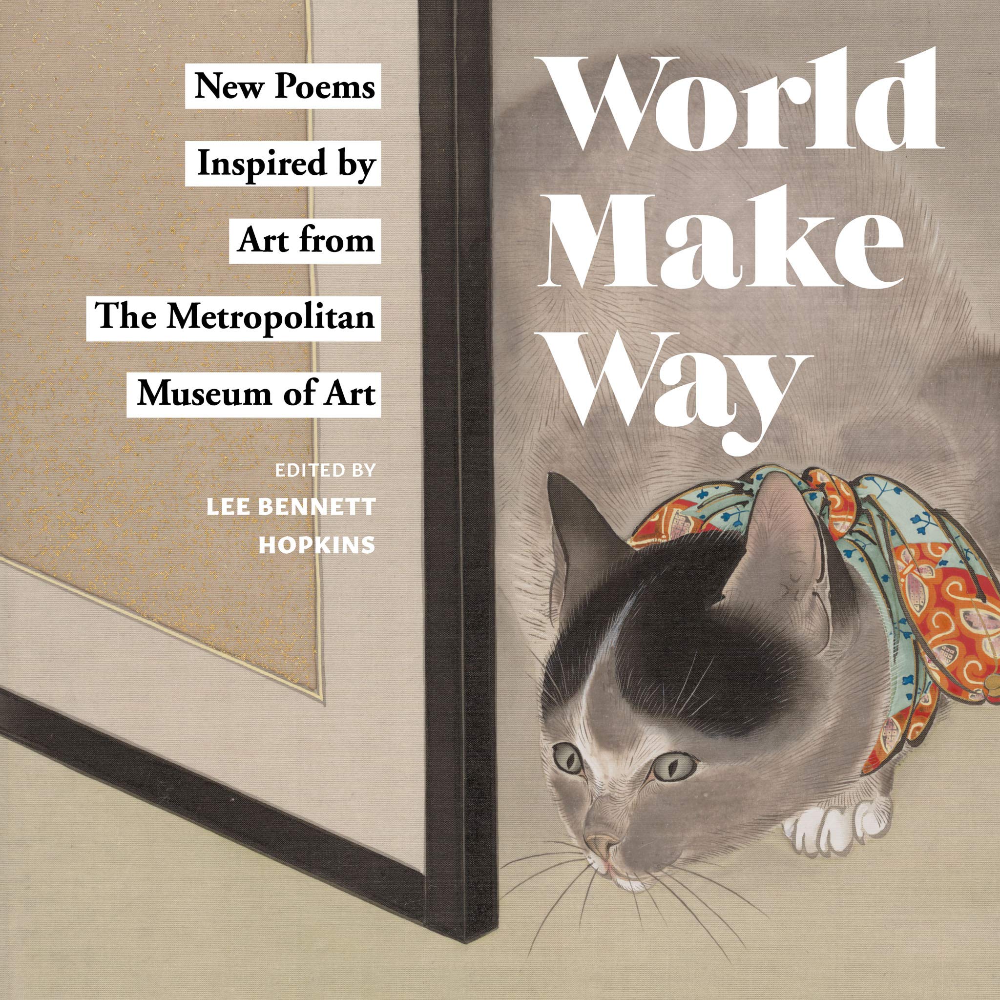 World Make Way: New Poems Inspired By Art From The Metropolitan Museum