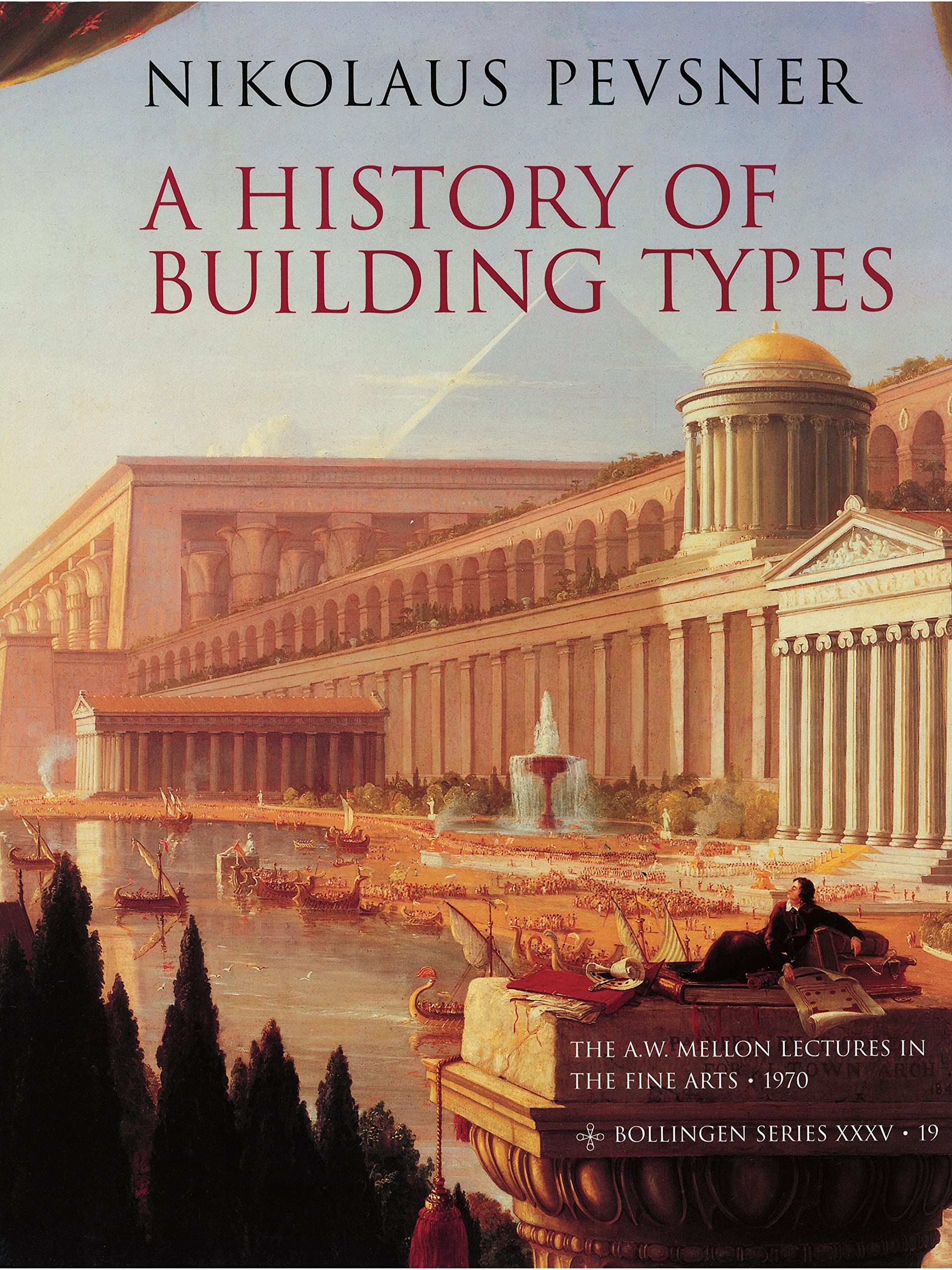 A History of Building Types (The A. W. Mellon Lectures in the Fine Arts, 19),New