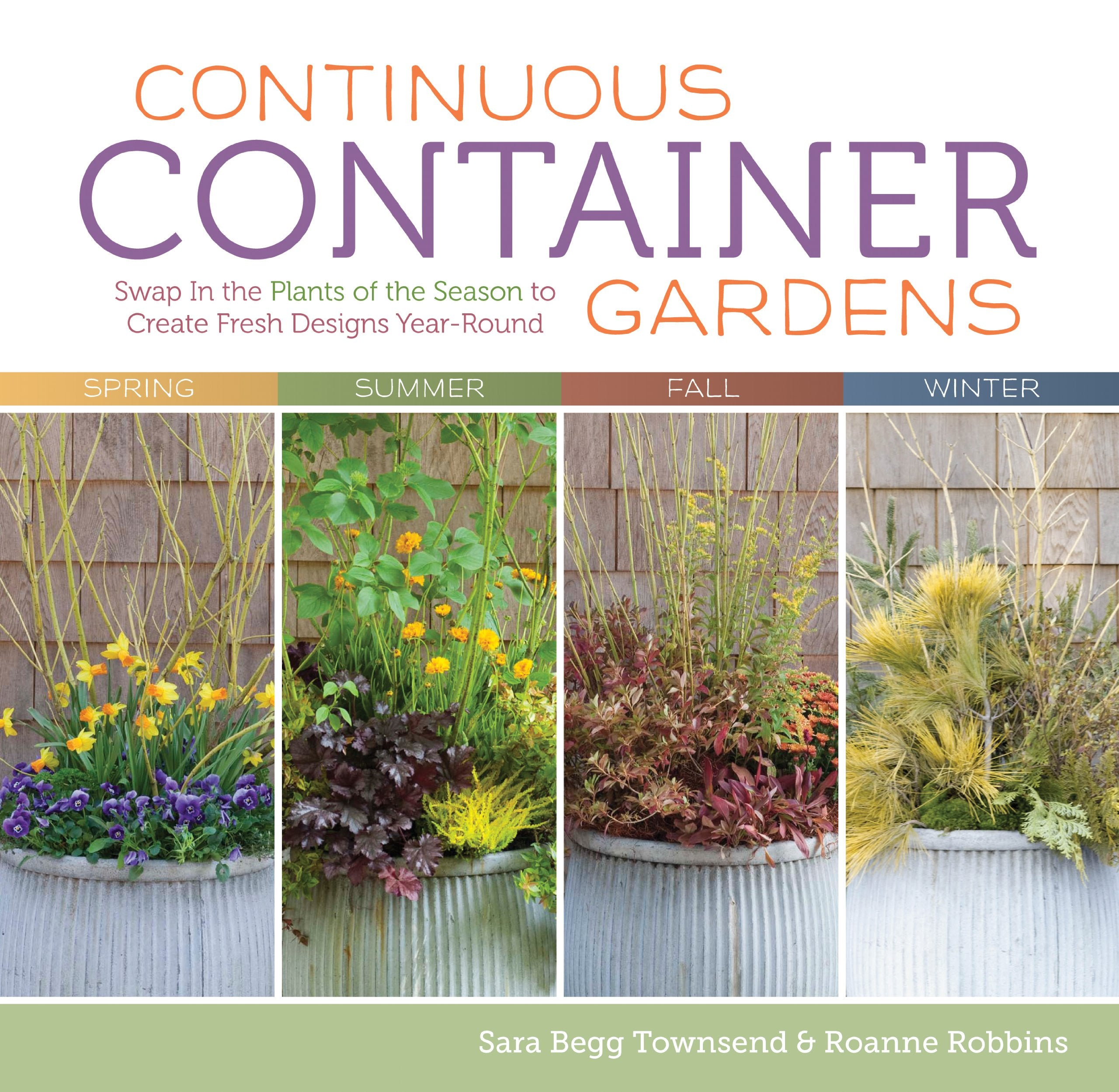 Continuous Container Gardens: Swap In the Plants of the Season to Create Fresh Designs YearRound,Used