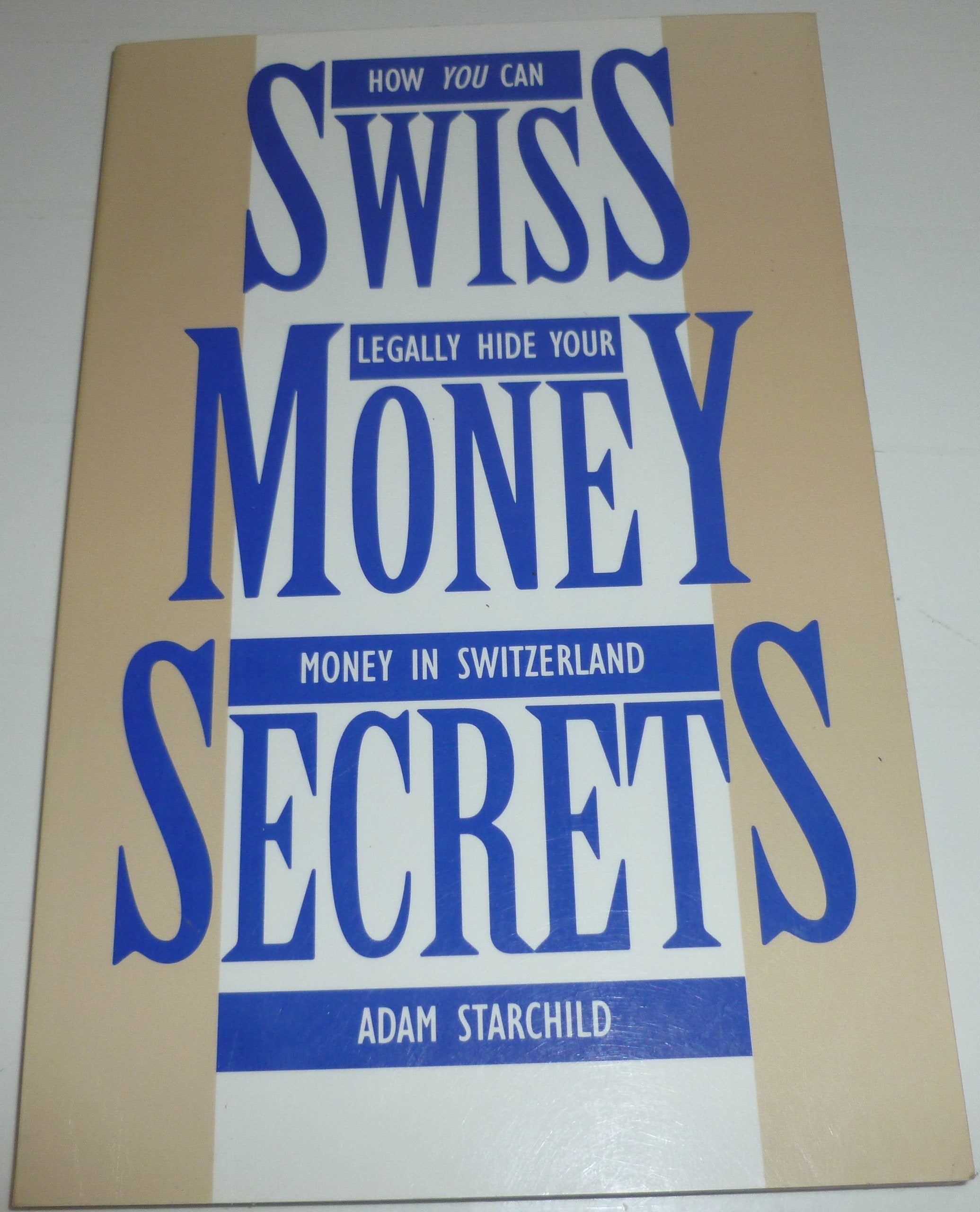 Swiss Money Secrets: How You Can Legally Hide Your Money in Switzerland,Used