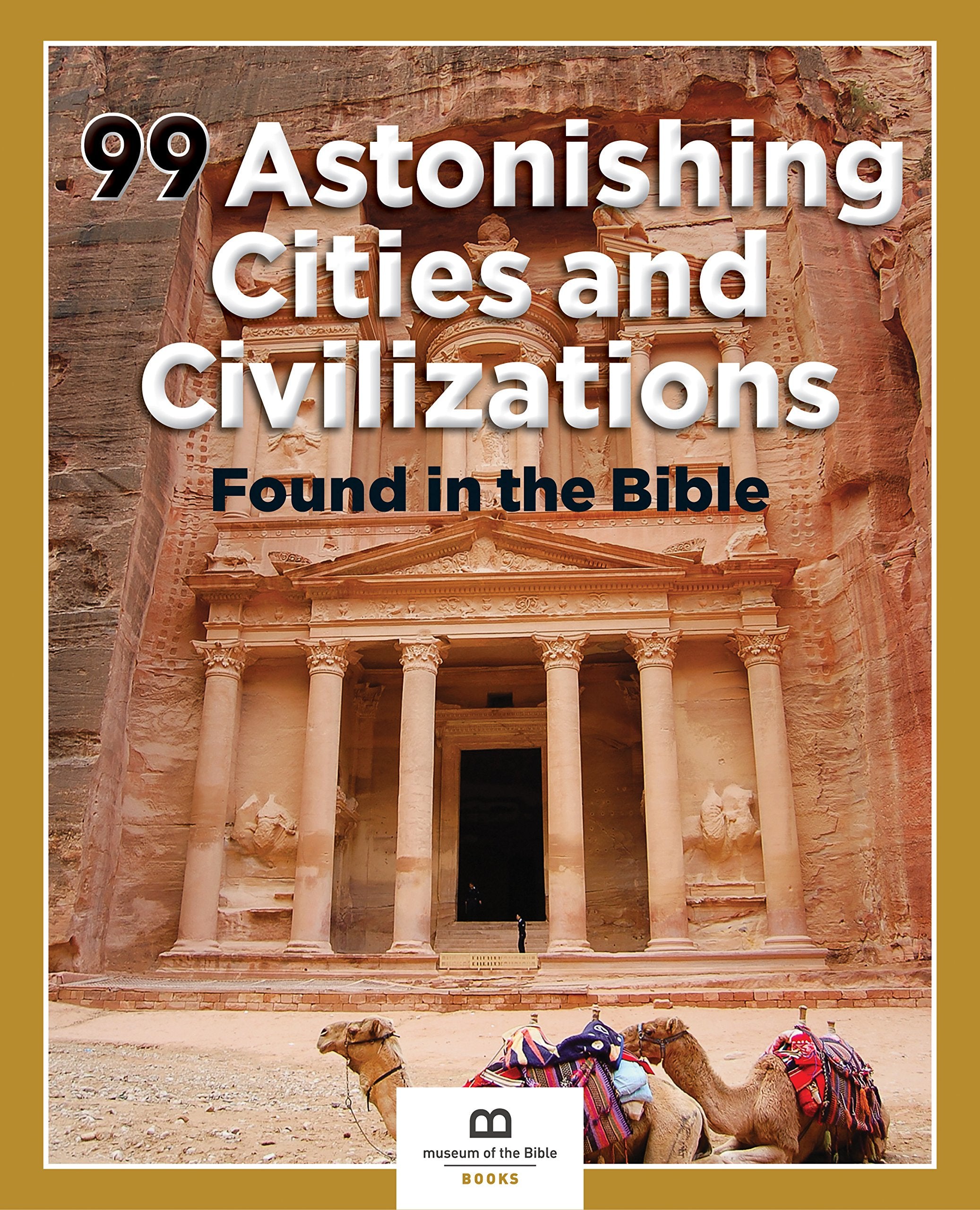 99 Astonishing Cities and Civilizations Found in the Bible,New