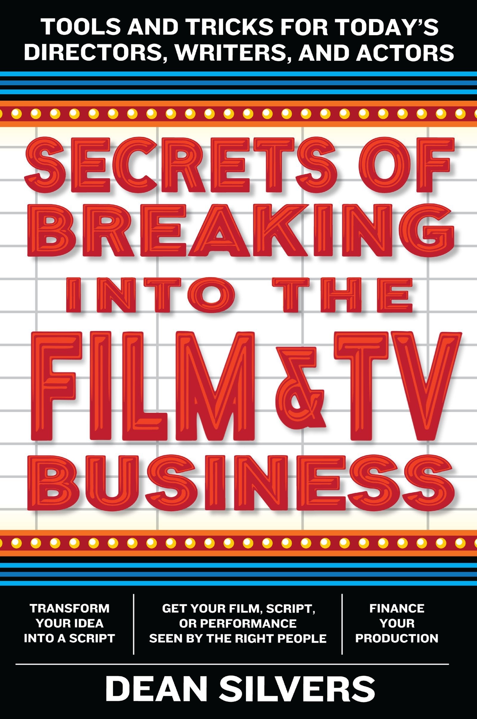 Secrets of Breaking into the Film and TV Business: Tools and Tricks for Today's Directors, Writers, and Actors,Used