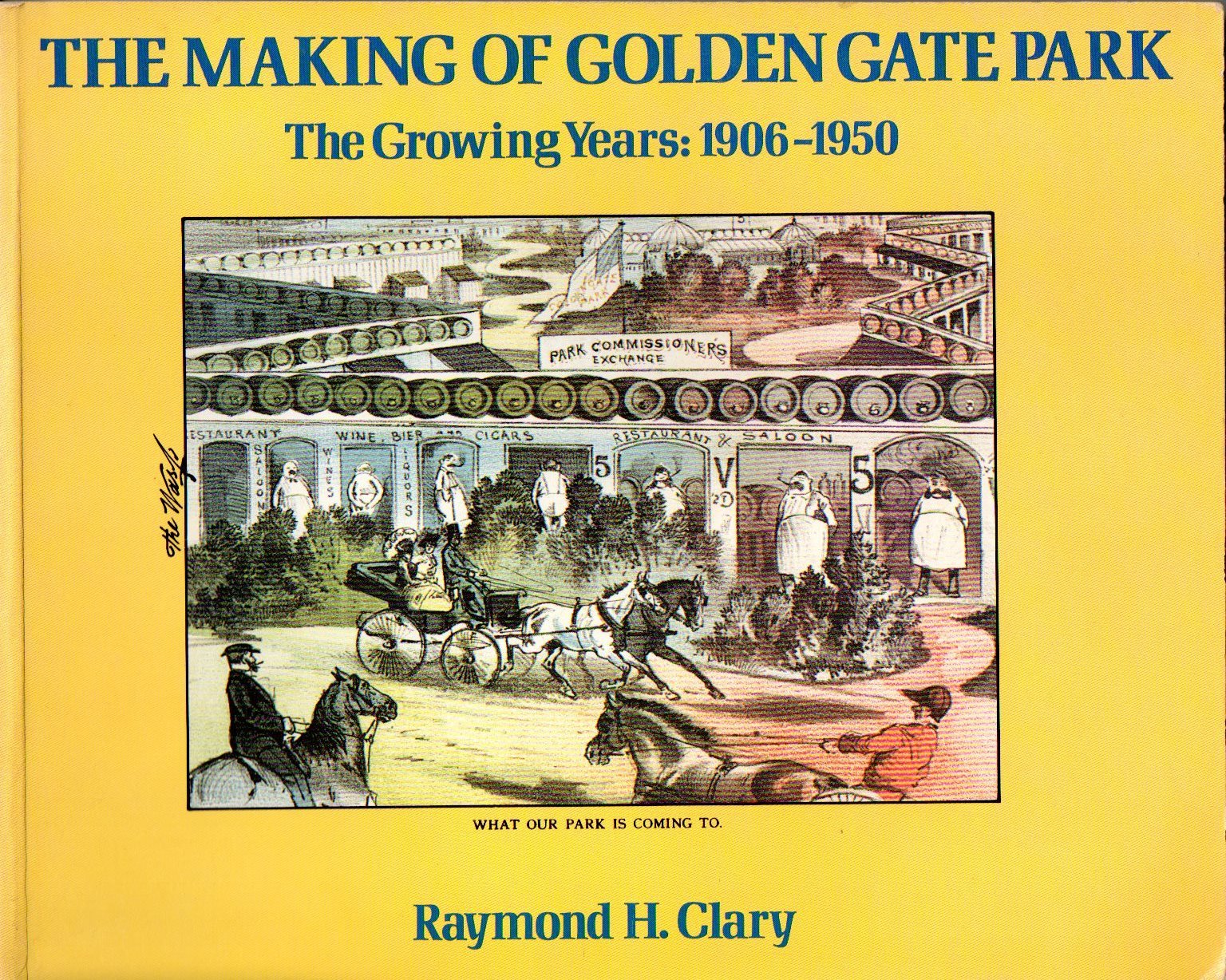Making Of Golden Gate Park: The Growing Years 1906 1950,New