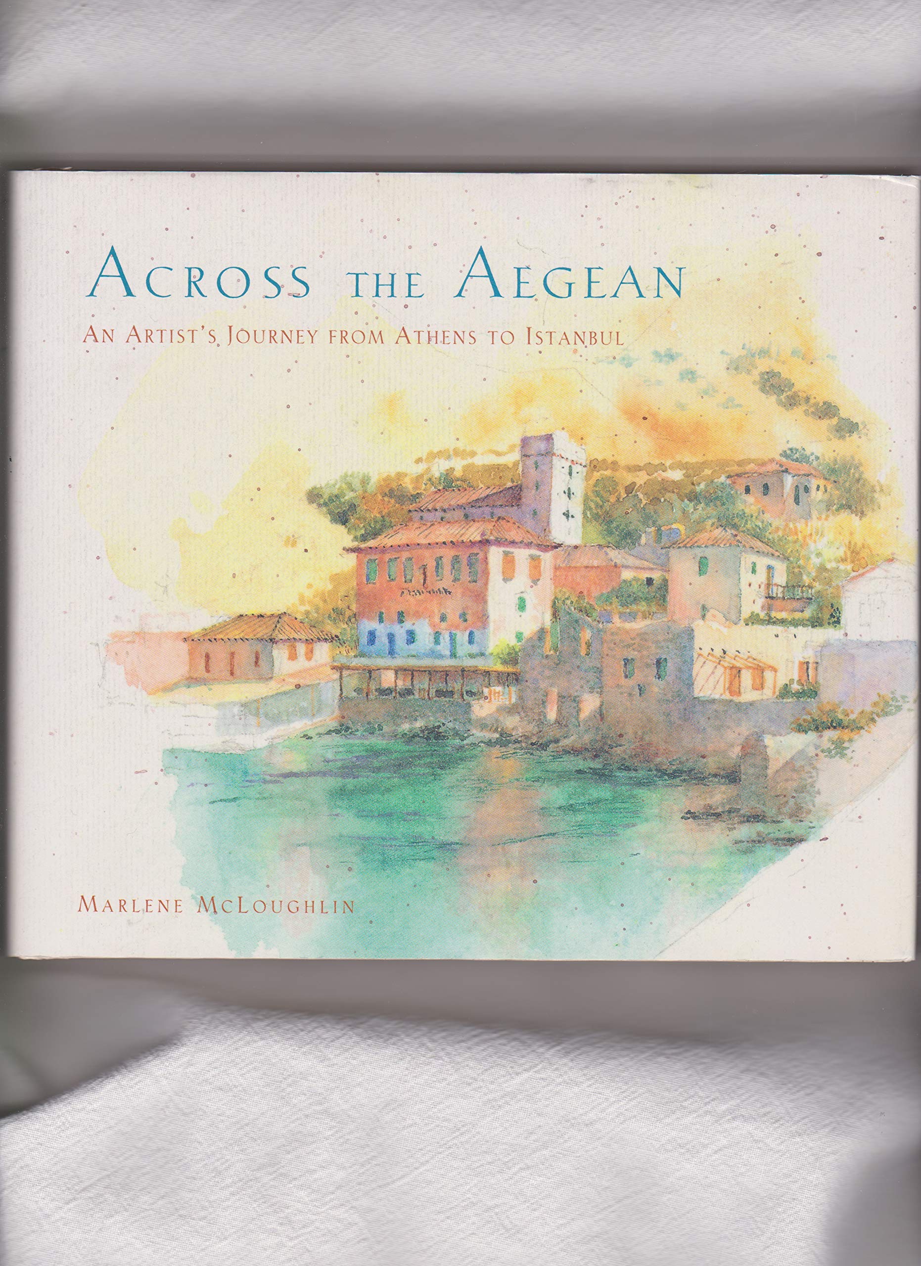 Across The Aegean: An Artist'S Journey From Athens To Istanbul,Used