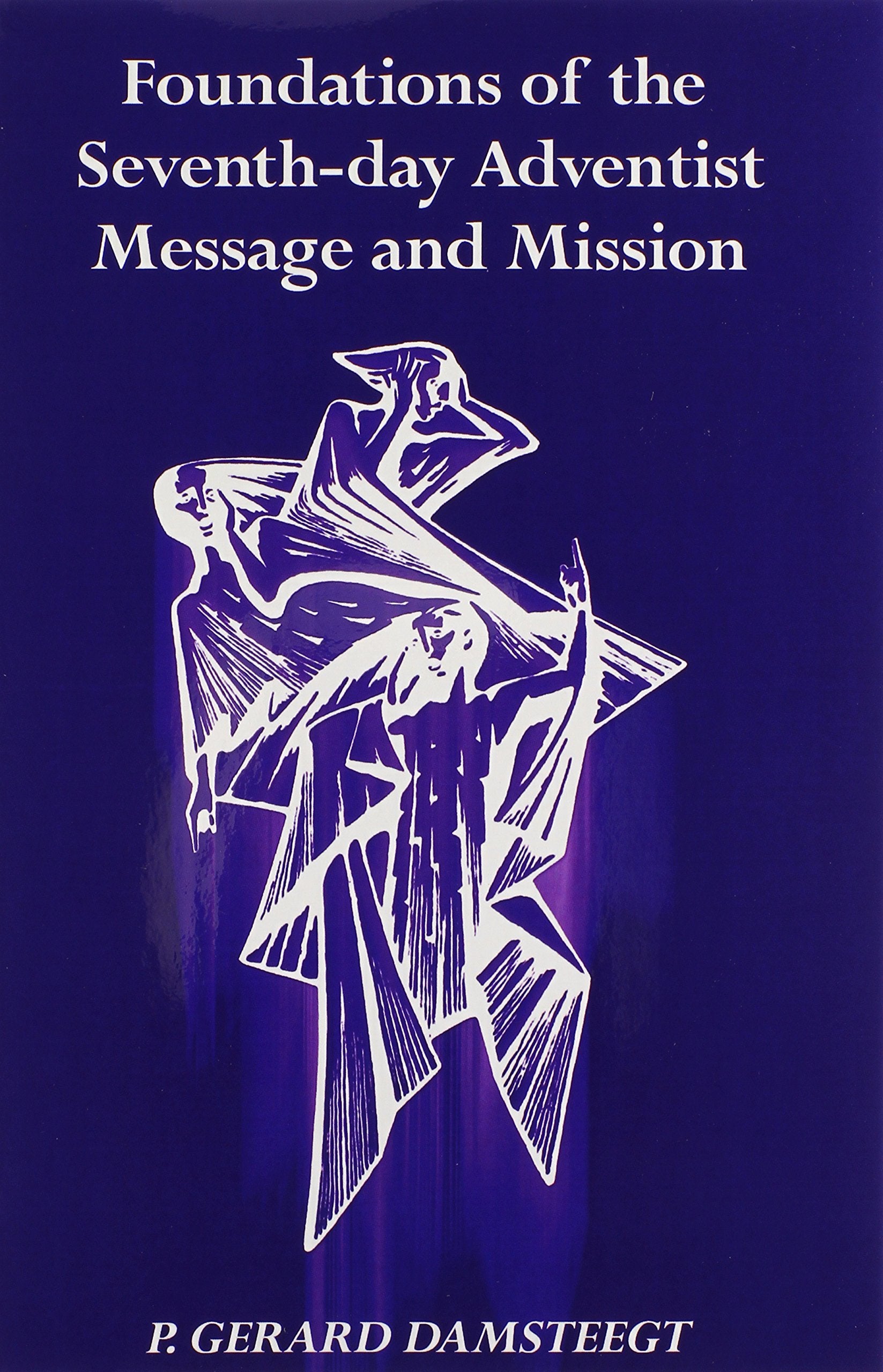 Foundations of the SeventhDay Adventist Message and Mission,Used