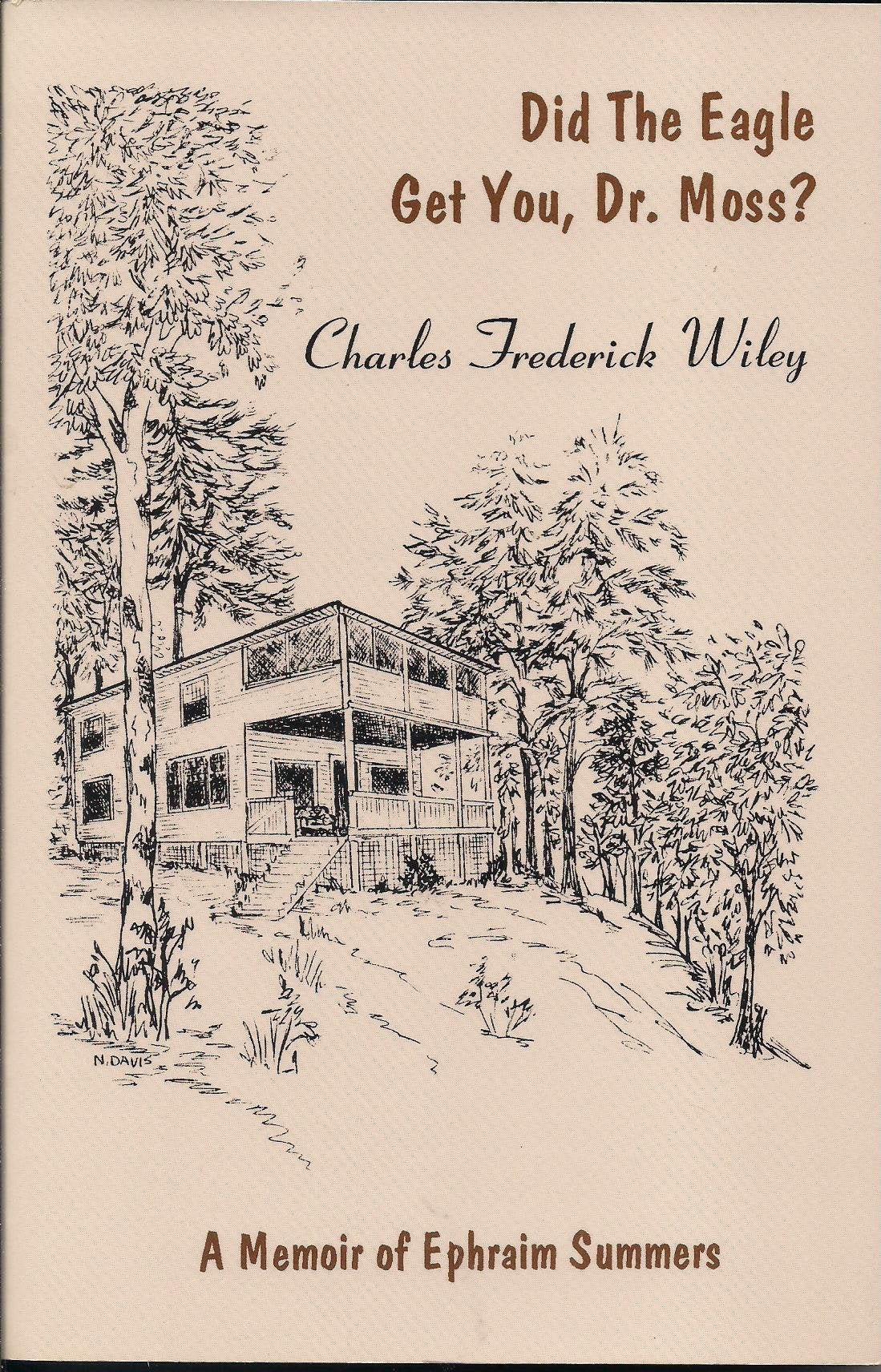 Did The Eagle Get You, Dr. Moss?: A Memoir Of Ephraim Summers,New