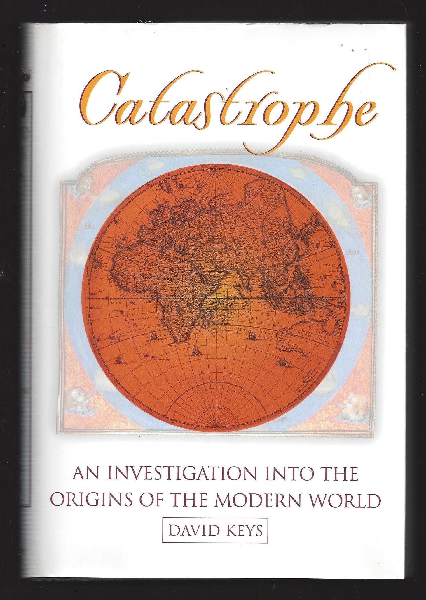 Catastrophe: An Investigation Into The Origins Of Modern Civilization,Used