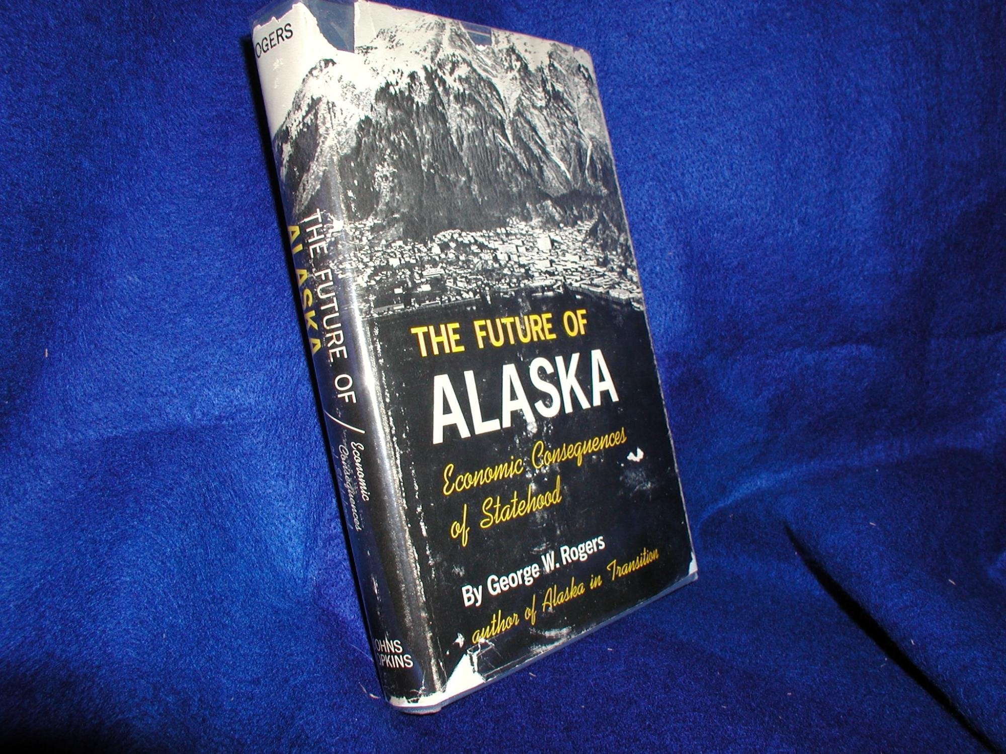 The Future of Alaska: Economic Consequences of Statehood (RFF Press),Used