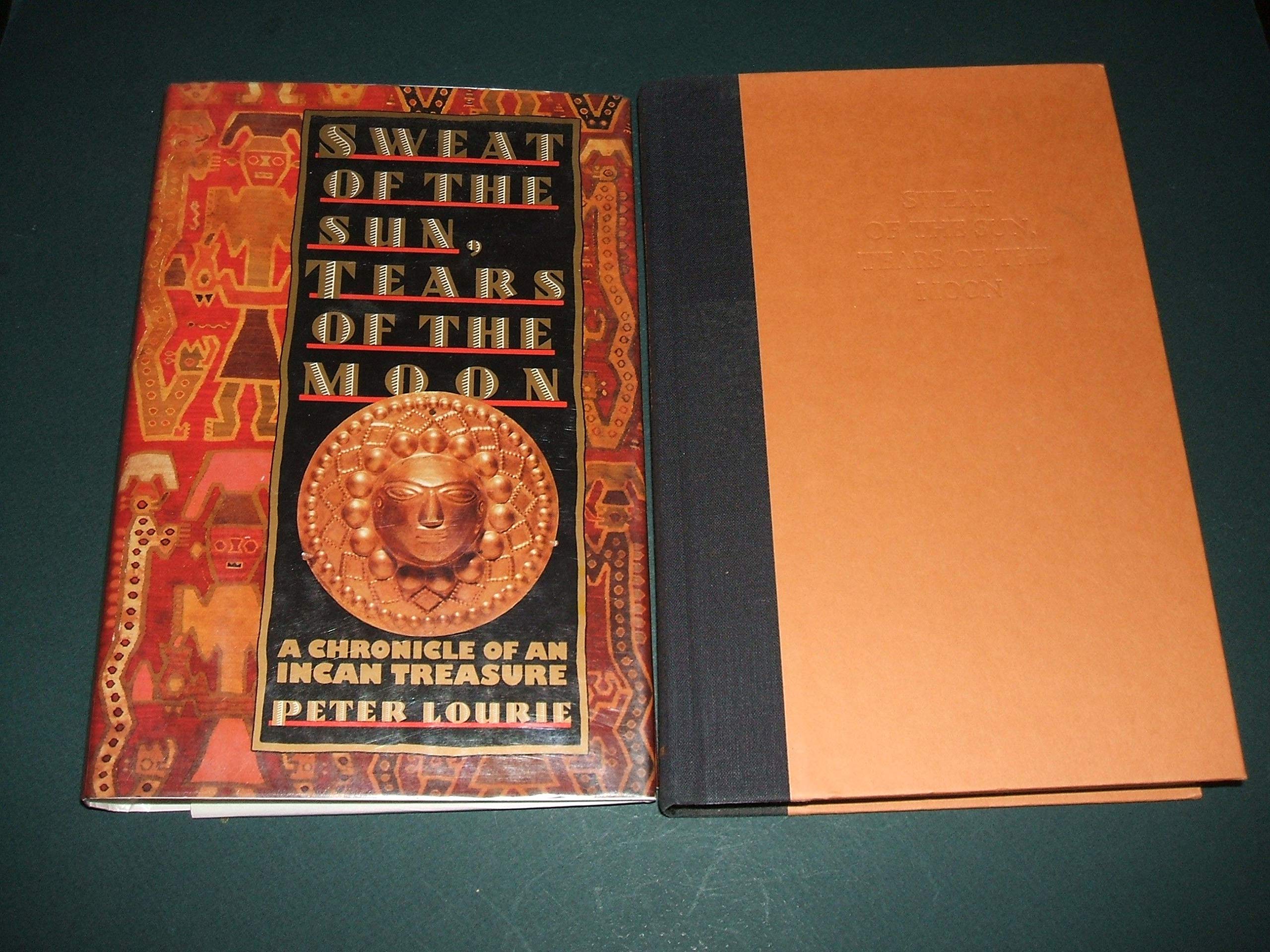 Sweat of the Sun, Tears of the Moon: A Chronicle of an Incan Treasure,Used