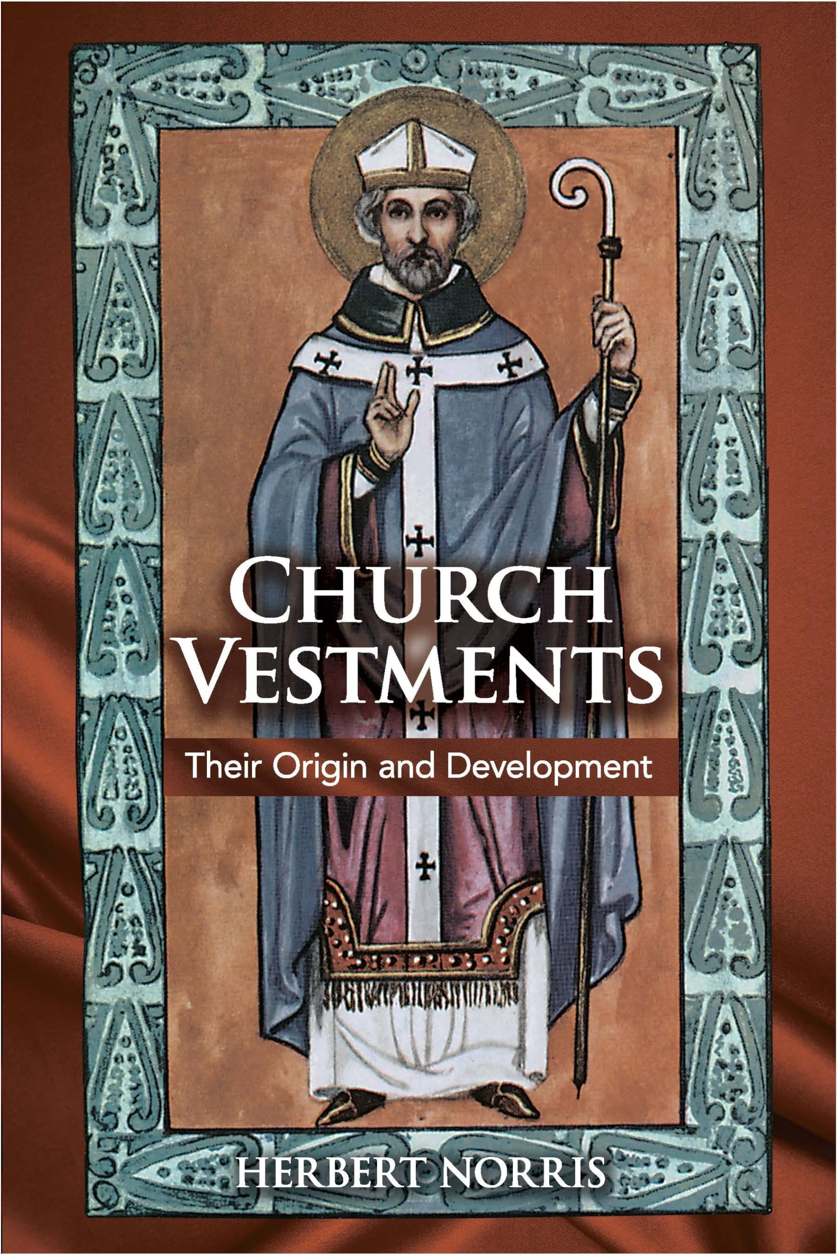 Church Vestments: Their Origin And Development,Used