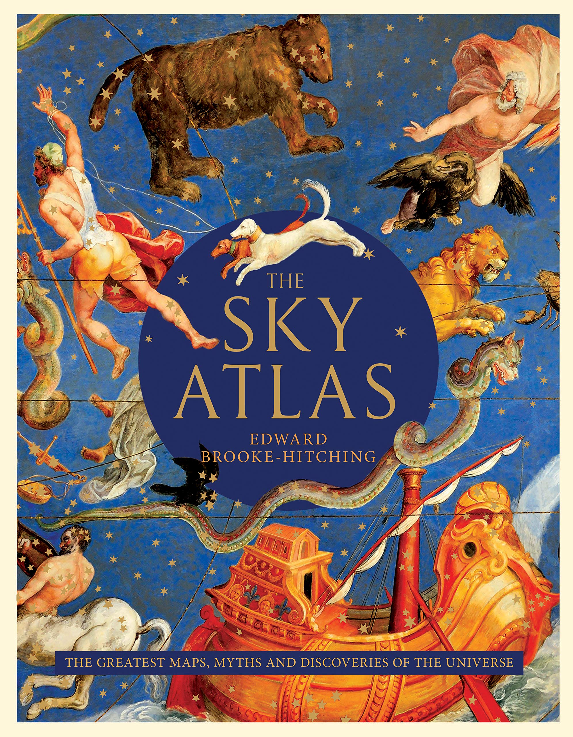 The Sky Atlas: The Greatest Maps, Myths, And Discoveries Of The Universe