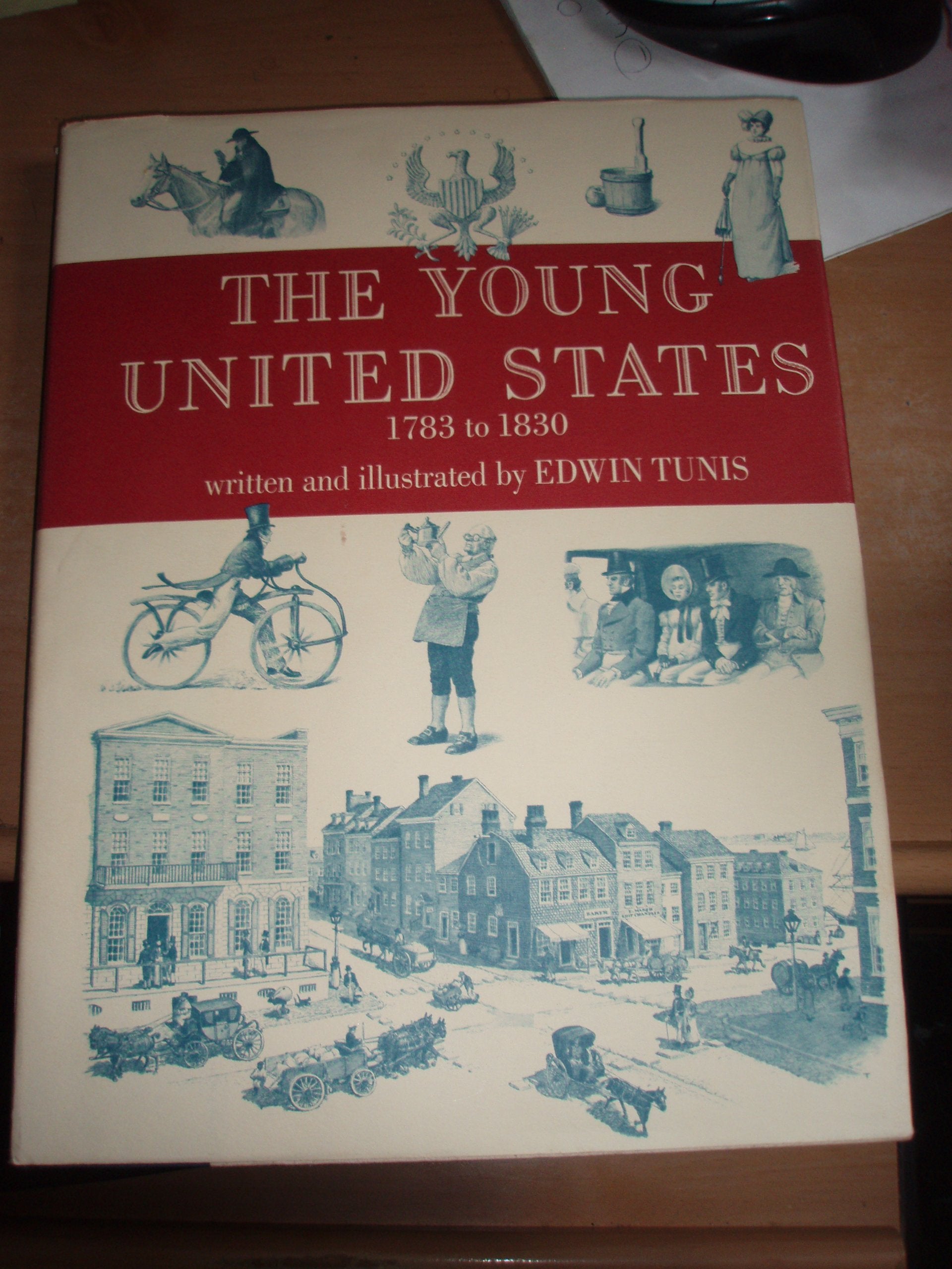 The Young United States, 17831830: A Time Of Change And Growth, A Time Of Learning Democracy, A Time Of New Ways Of Living, Thi,New