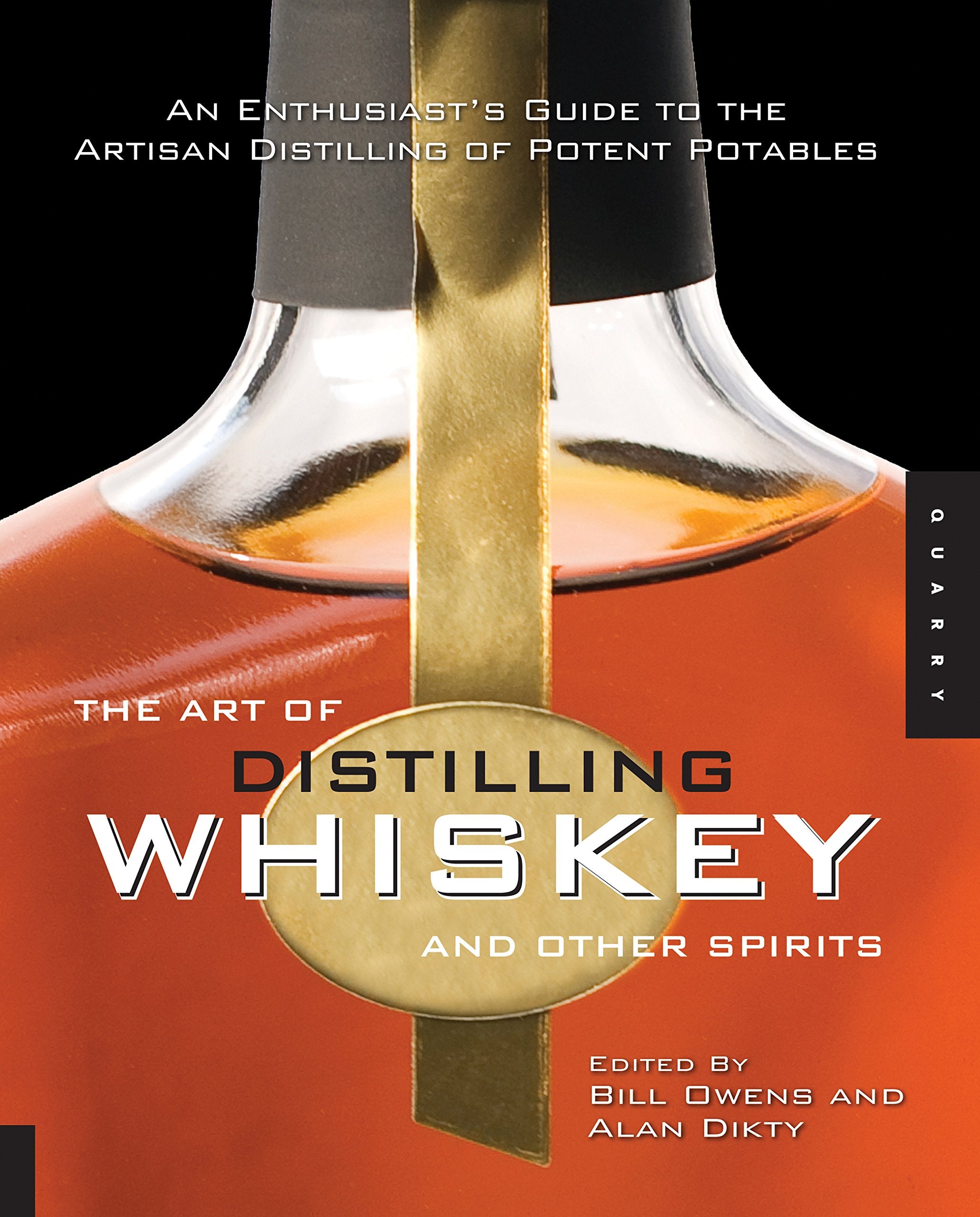 The Art Of Distilling Whiskey And Other Spirits: An Enthusiast'S Guide To The Artisan Distilling Of Potent Potables