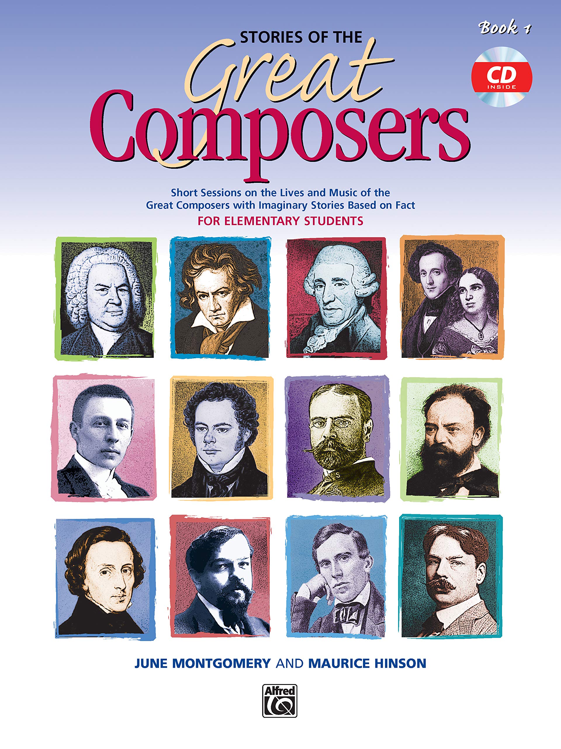 Stories of the Great Composers , Bk 1: Short Sessions on the Lives and Music of the Great Composers with Imaginary Stories Based,New