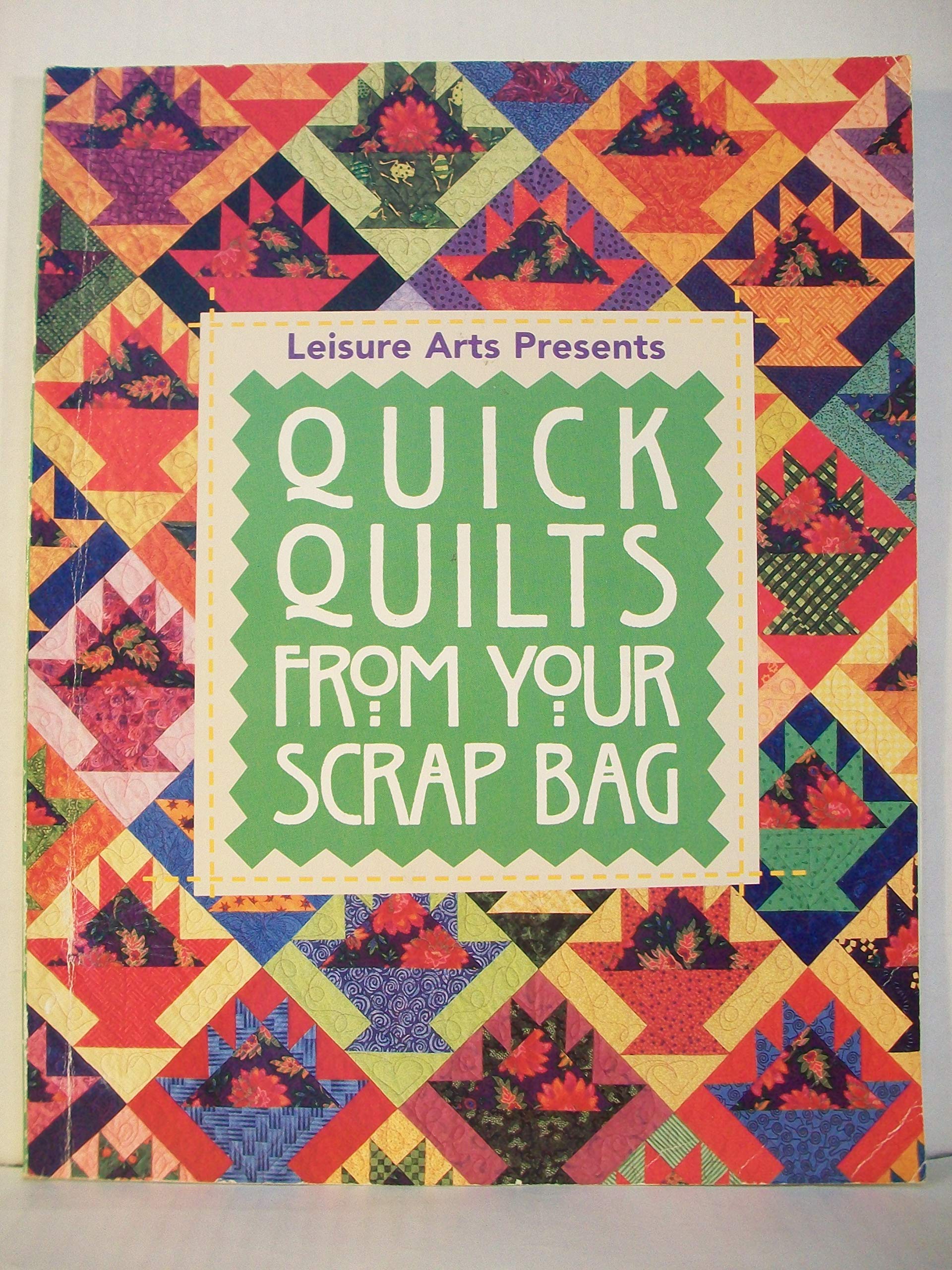 Quick Quilts From Your Scrap Bag,New