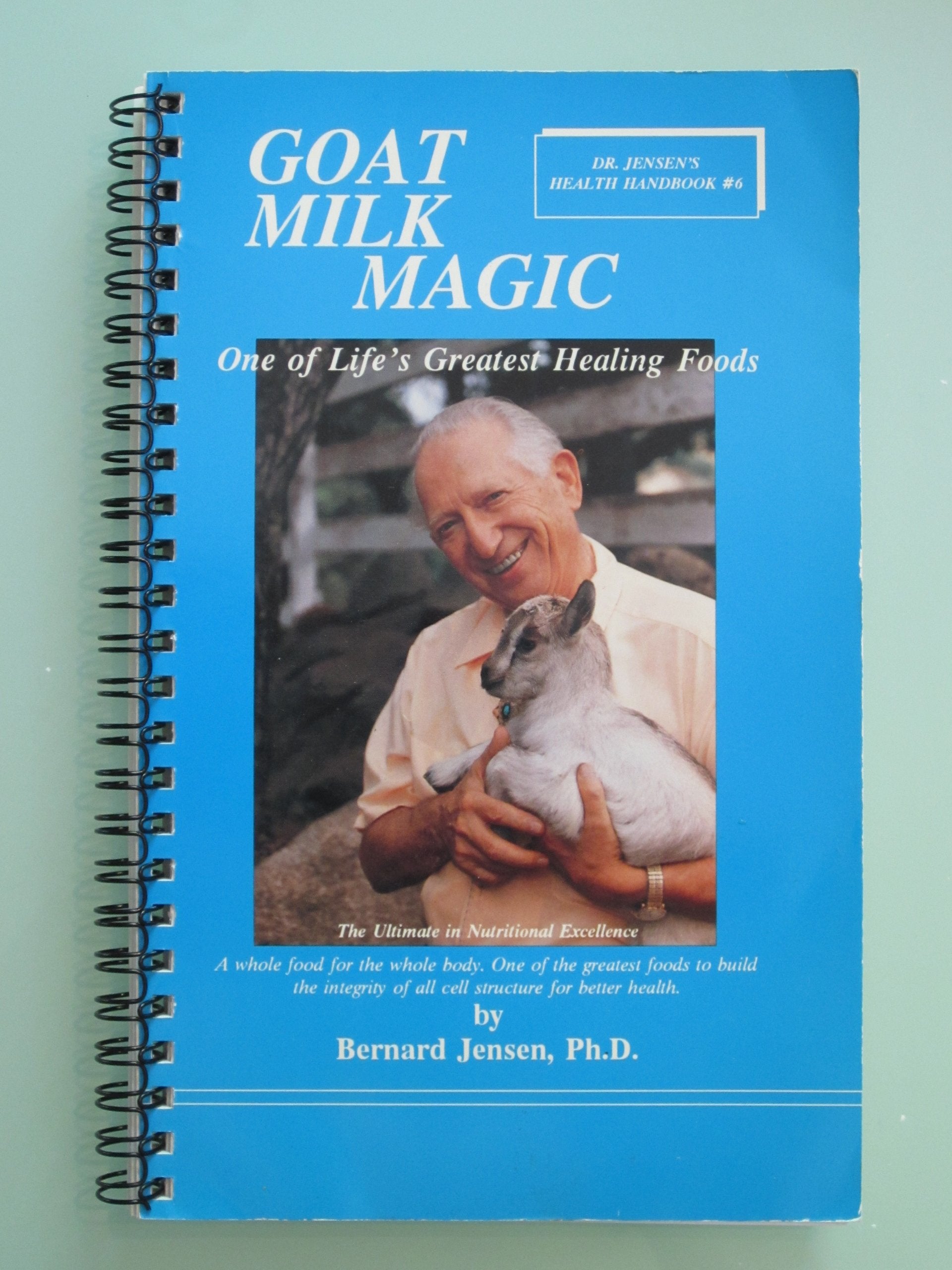 Goat Milk Magic: One of Life's Greatest Healing Foods (Dr. Jensen's Health Handbook, #6),Used