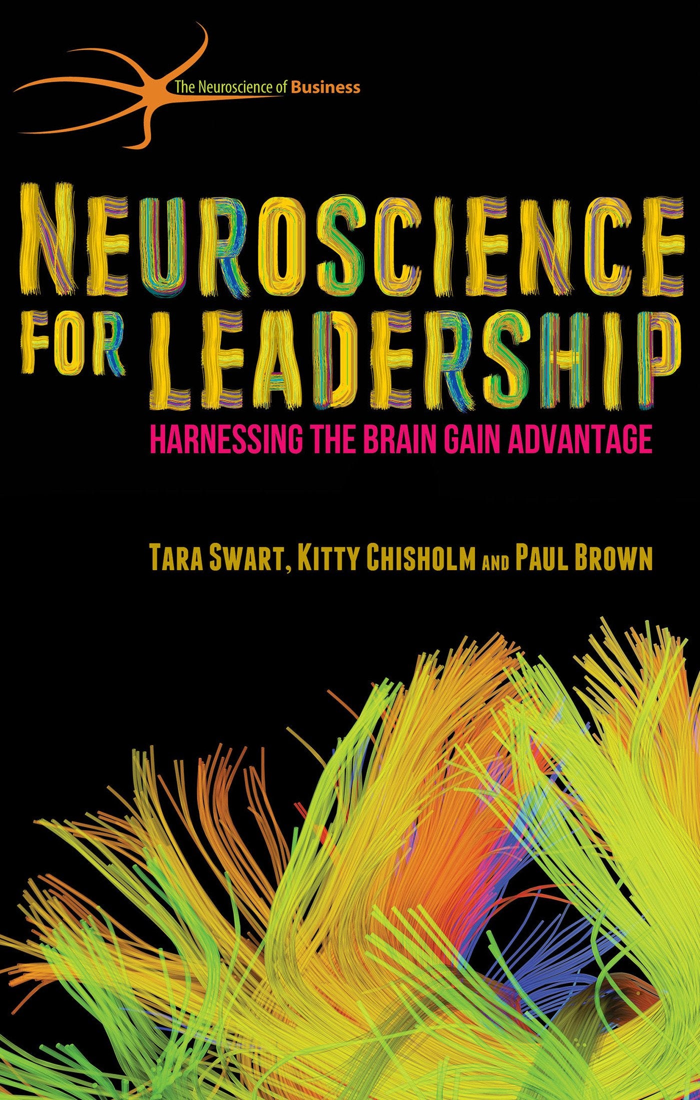 Neuroscience for Leadership: Harnessing the Brain Gain Advantage (The Neuroscience of Business),New