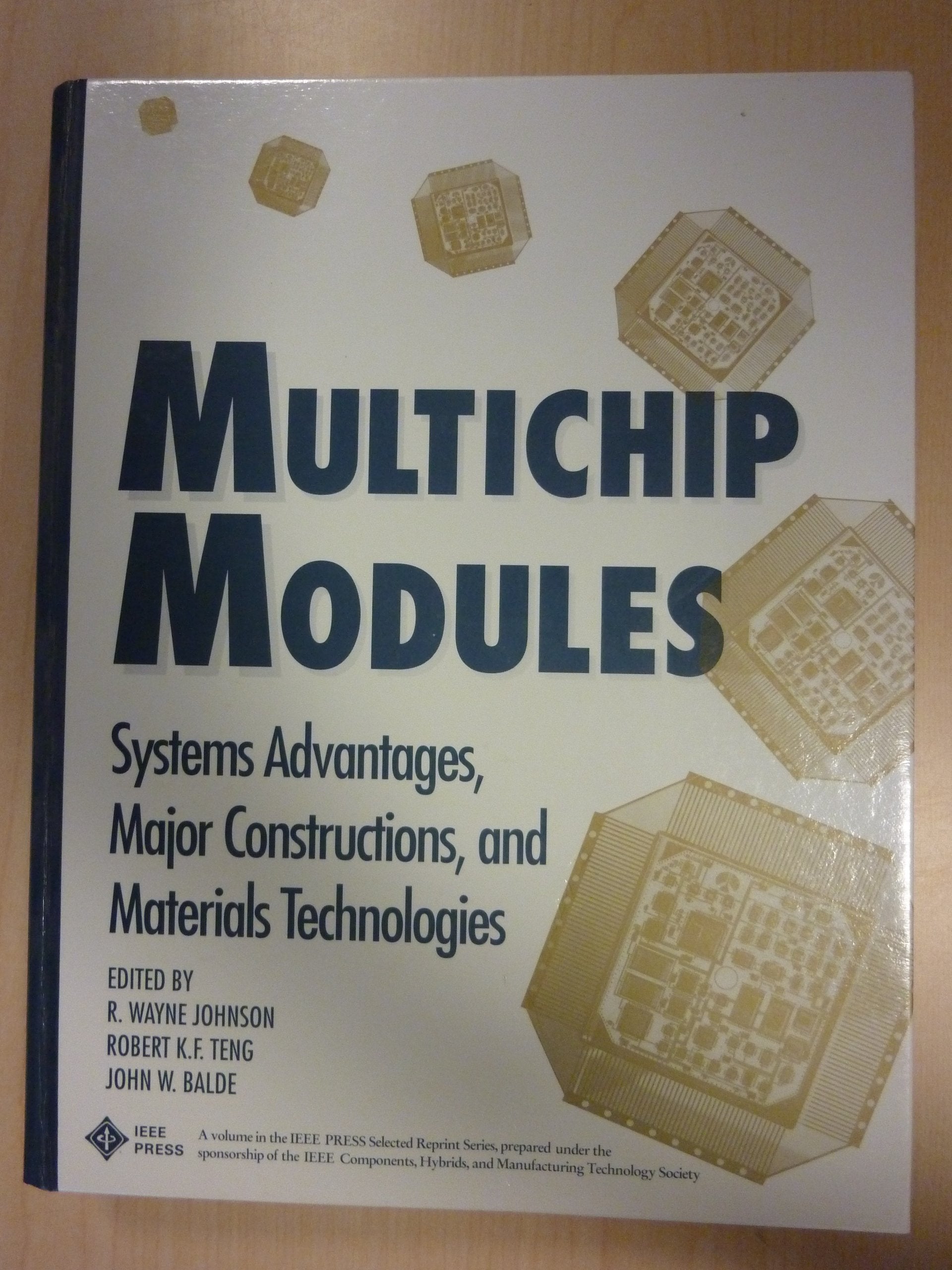 Multichip Modules: Systems Advantages, Major Constructions, and Materials Technologies (IEEE Press Selected Reprint Series),Used