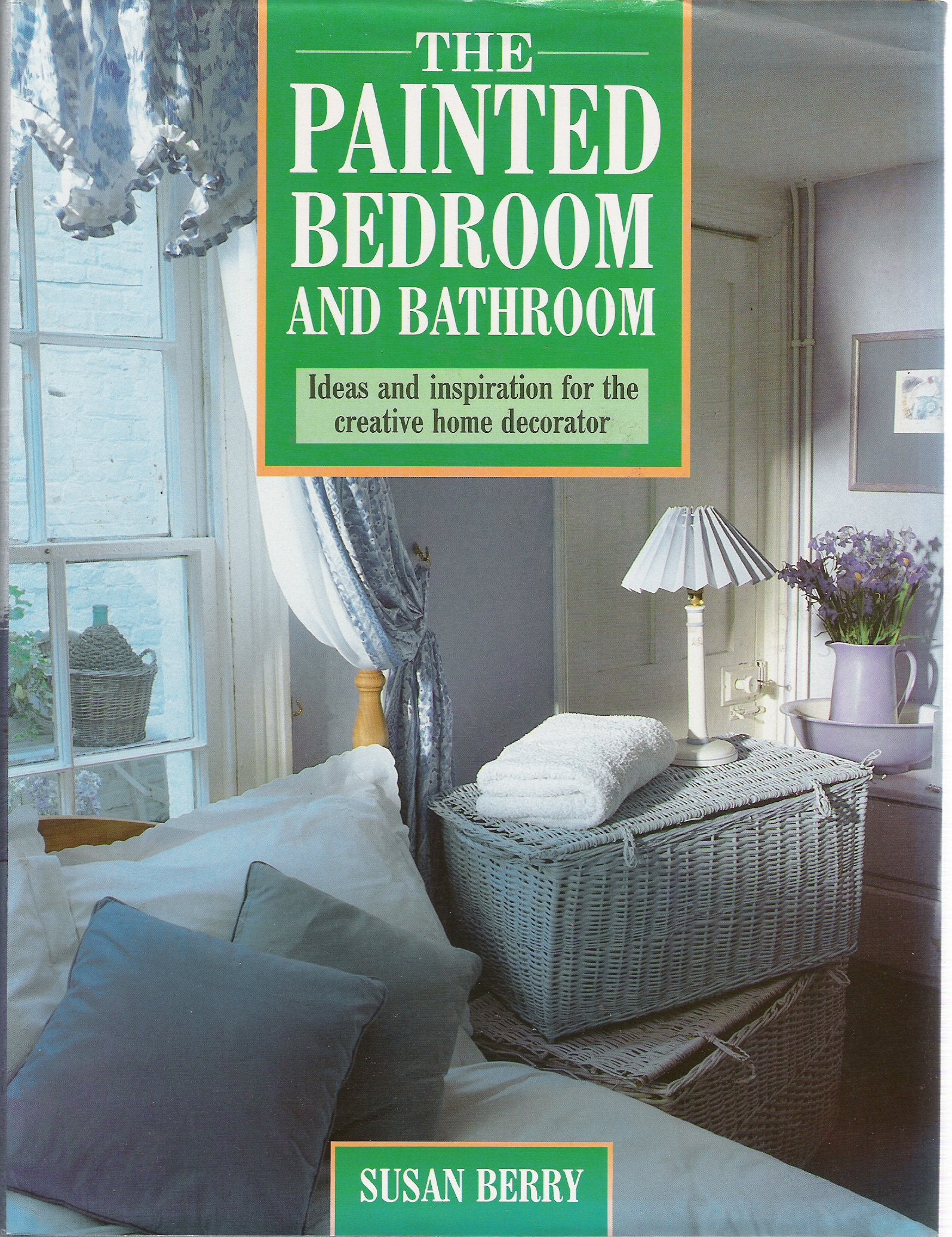The Painted Bedroom and Bathroom: Ideas and Inspirations for the Creative Home Decorator,Used
