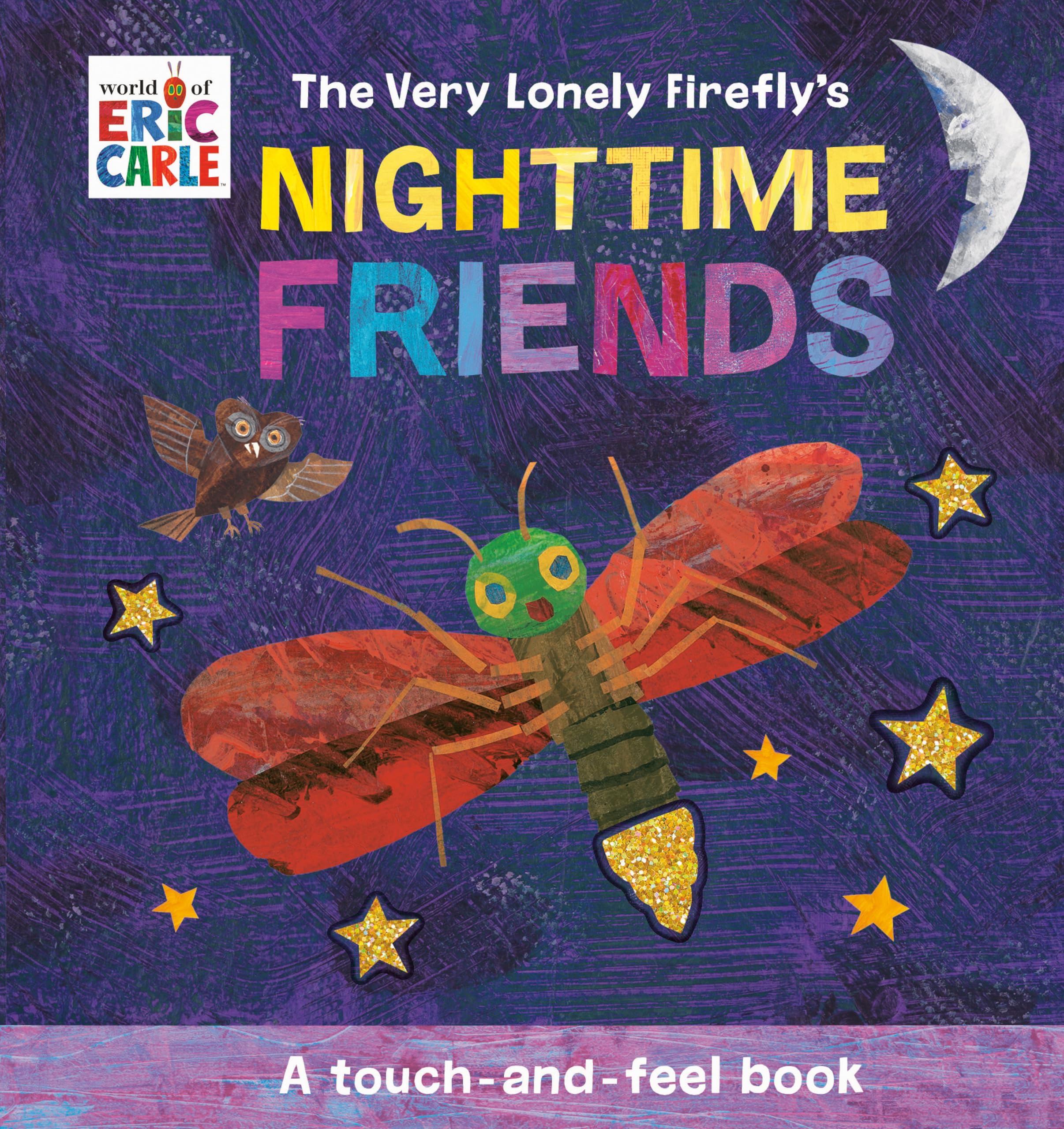 The Very Lonely Firefly'S Nighttime Friends: A Touchandfeel Book,New