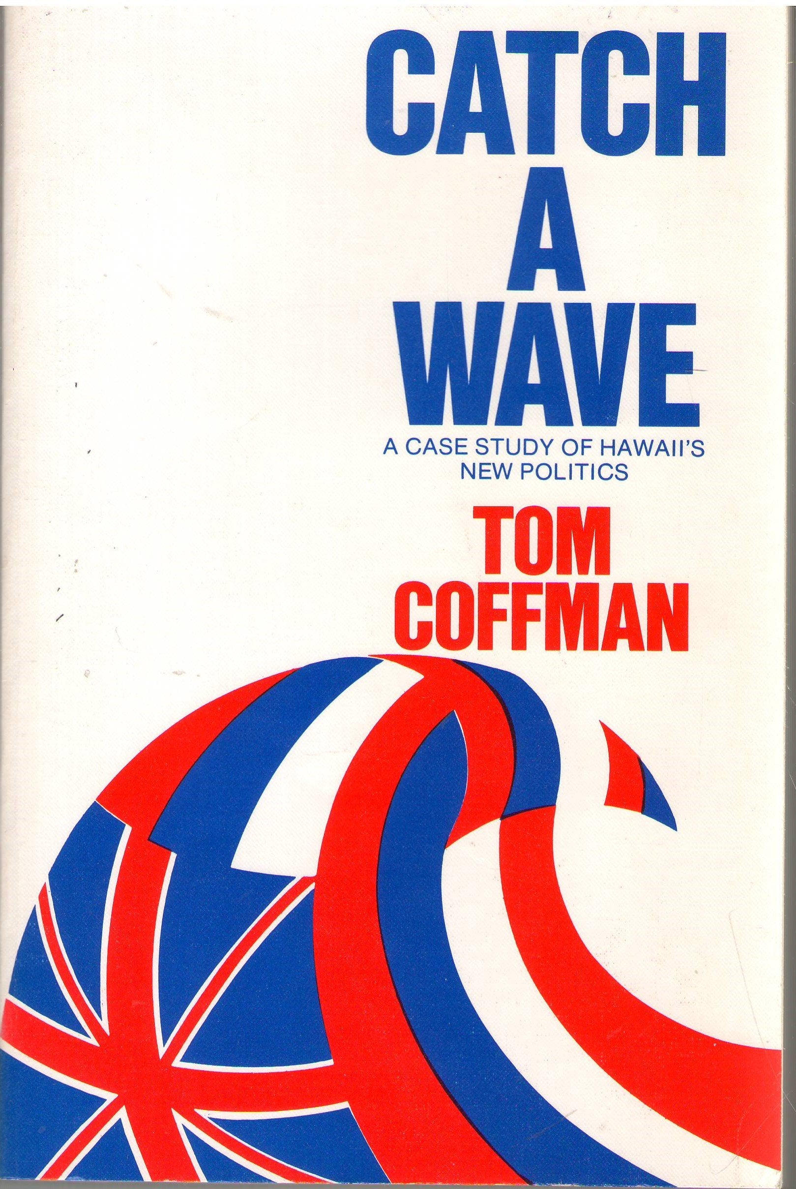 Catch A Wave;: A Case Study Of Hawaii'S New Politics,Used