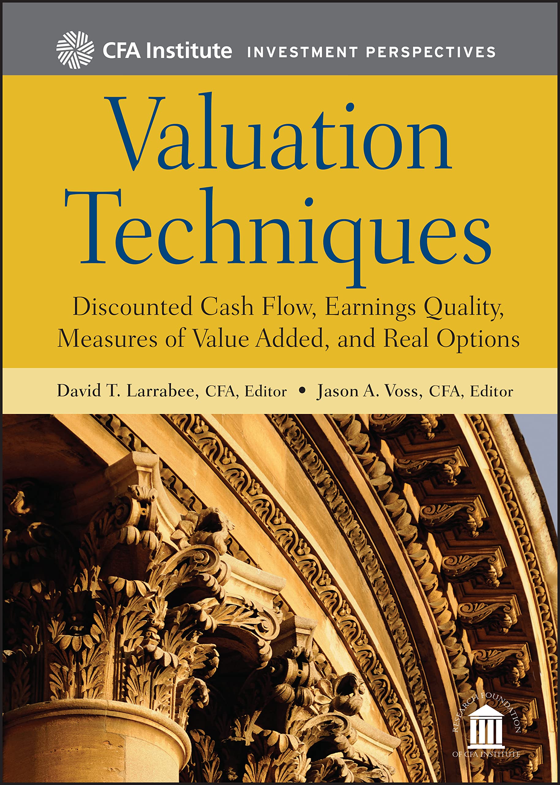 Valuation Techniques: Discounted Cash Flow, Earnings Quality, Measures Of Value Added, And Real Options