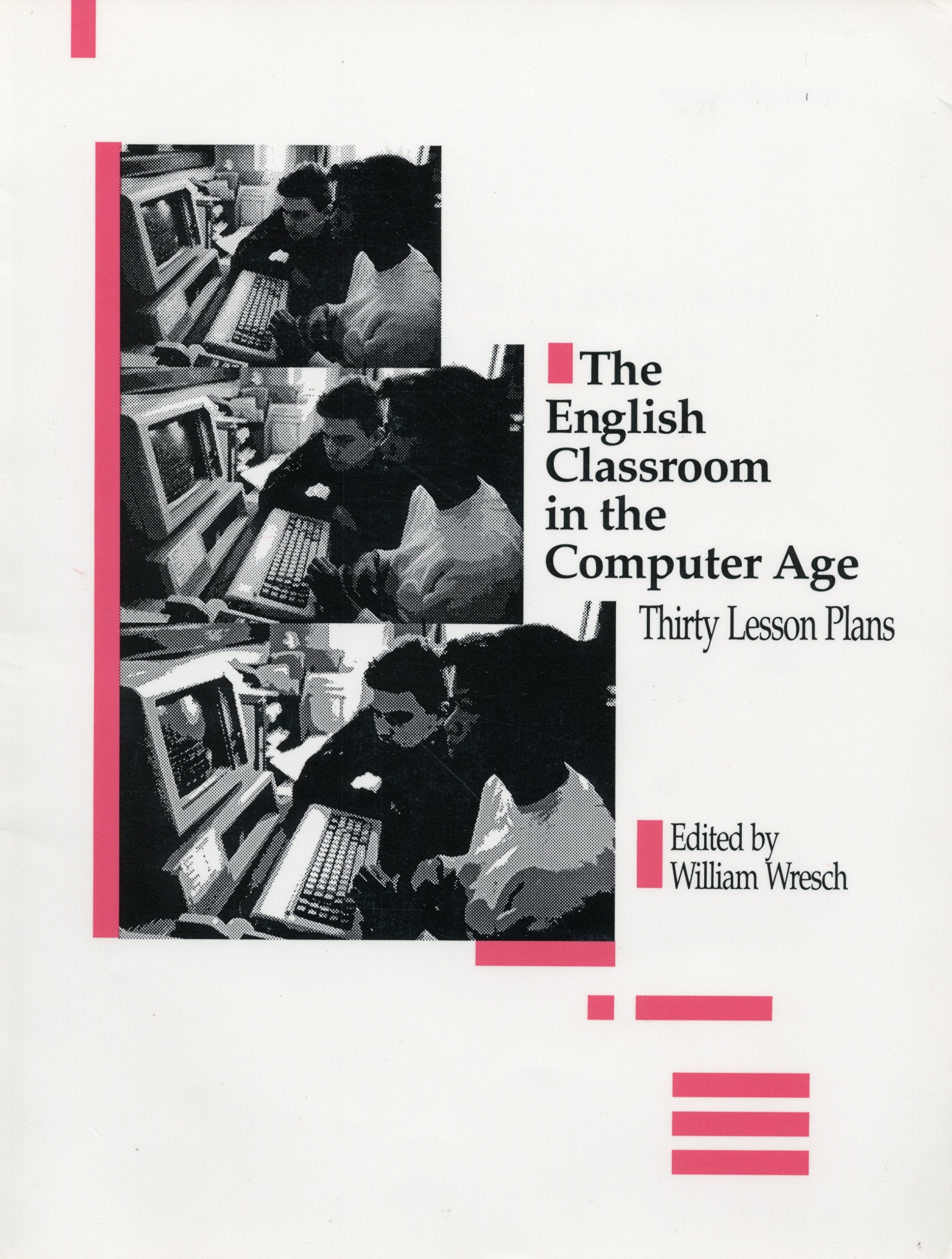 The English Classroom in the Computer Age: Thirty Lesson Plans,Used