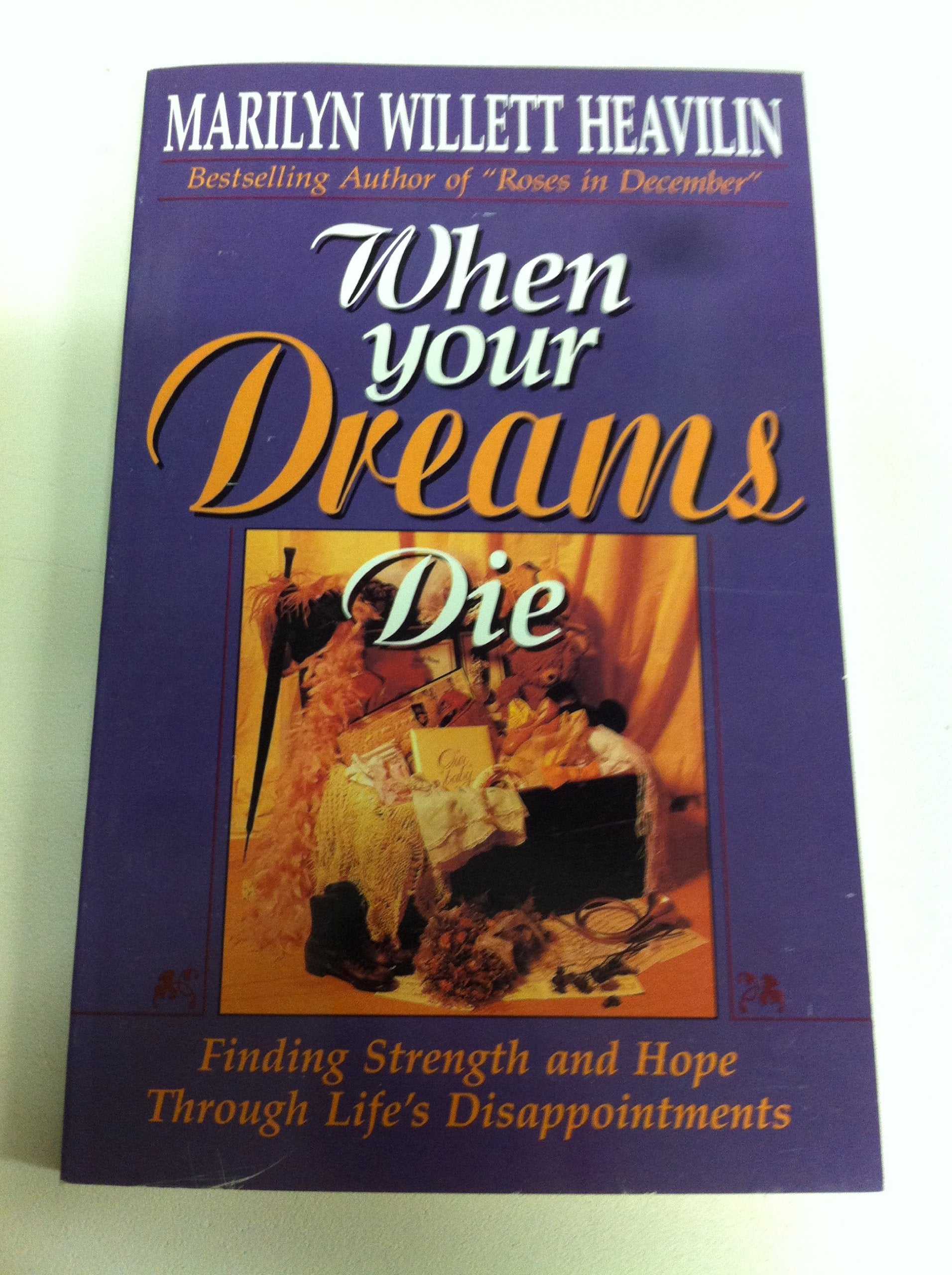 When Your Dreams Die: Finding Strength And Hope Through Lifes Disappointments-new