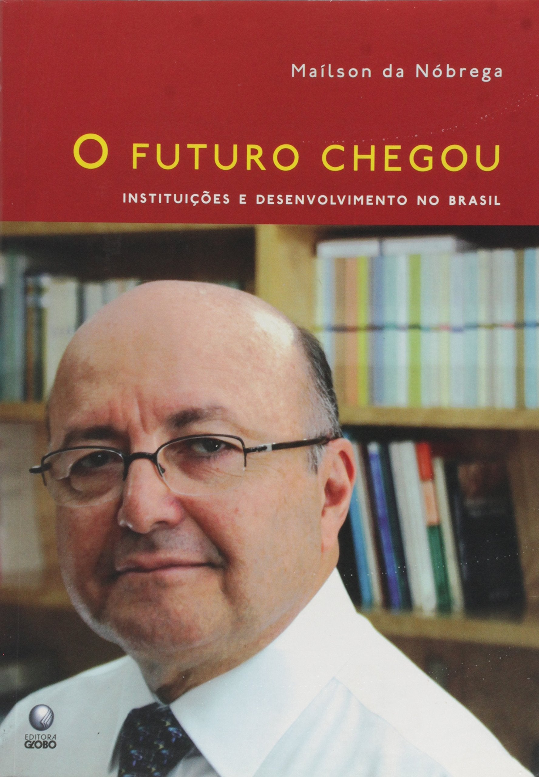 O Futuro Chegou: Instituicoes e desenvolvimento no Brasil,Used