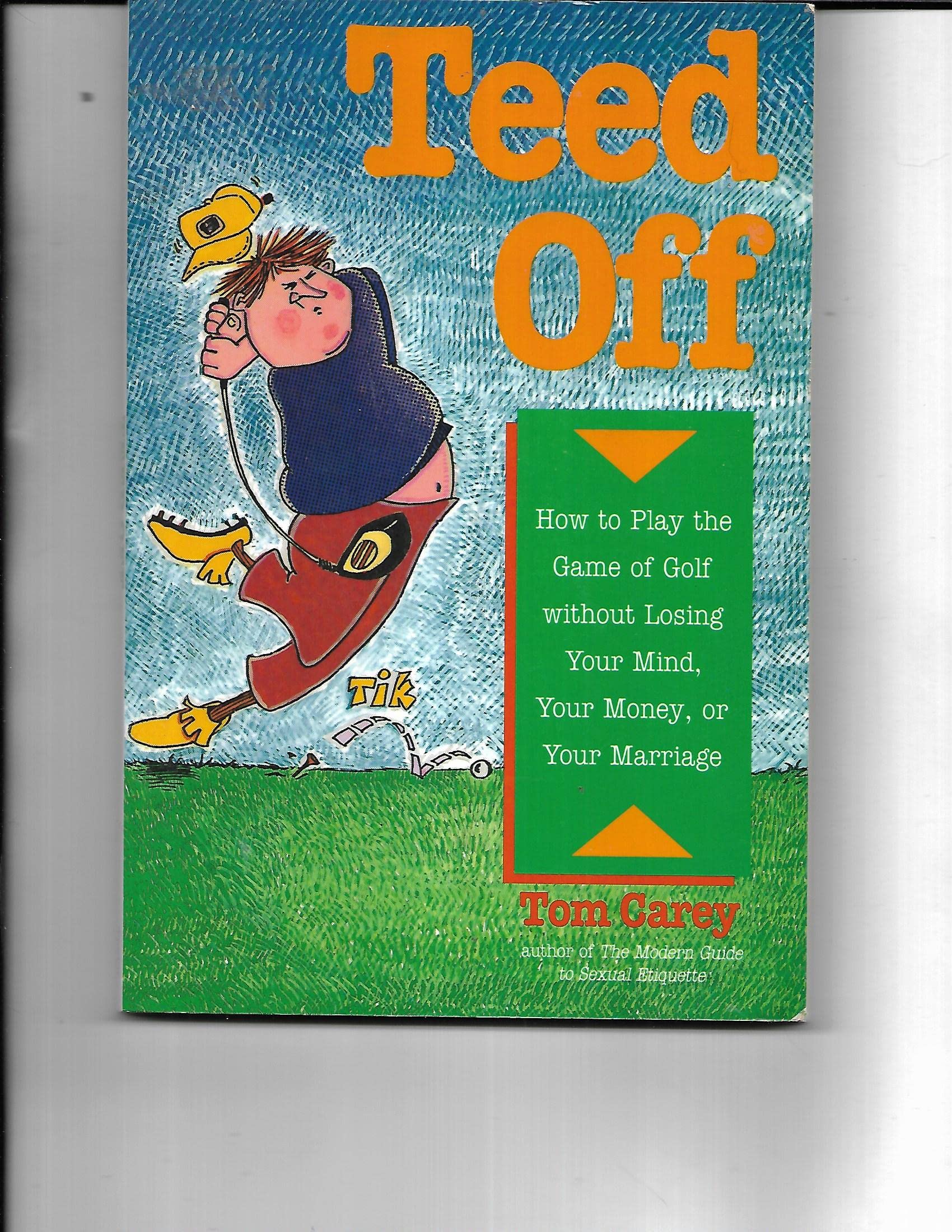 Teed Off: How to Play the Game of Golf Without Losing Your Mind, Your Money, and Your Marriage,Used