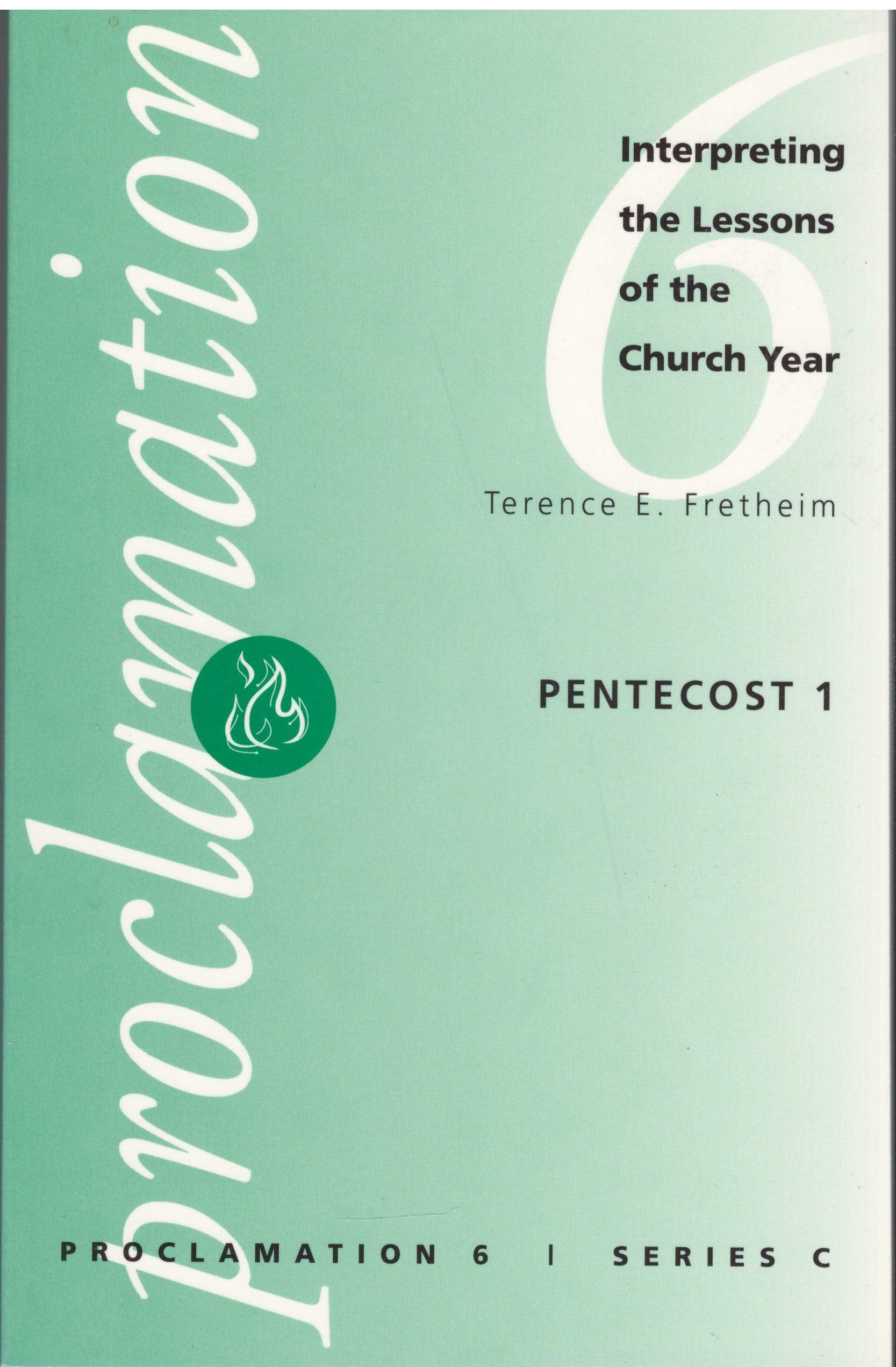 Pentecost 1: Interpreting the Lessons of the Church Year (Proclamation 6, Series C),Used