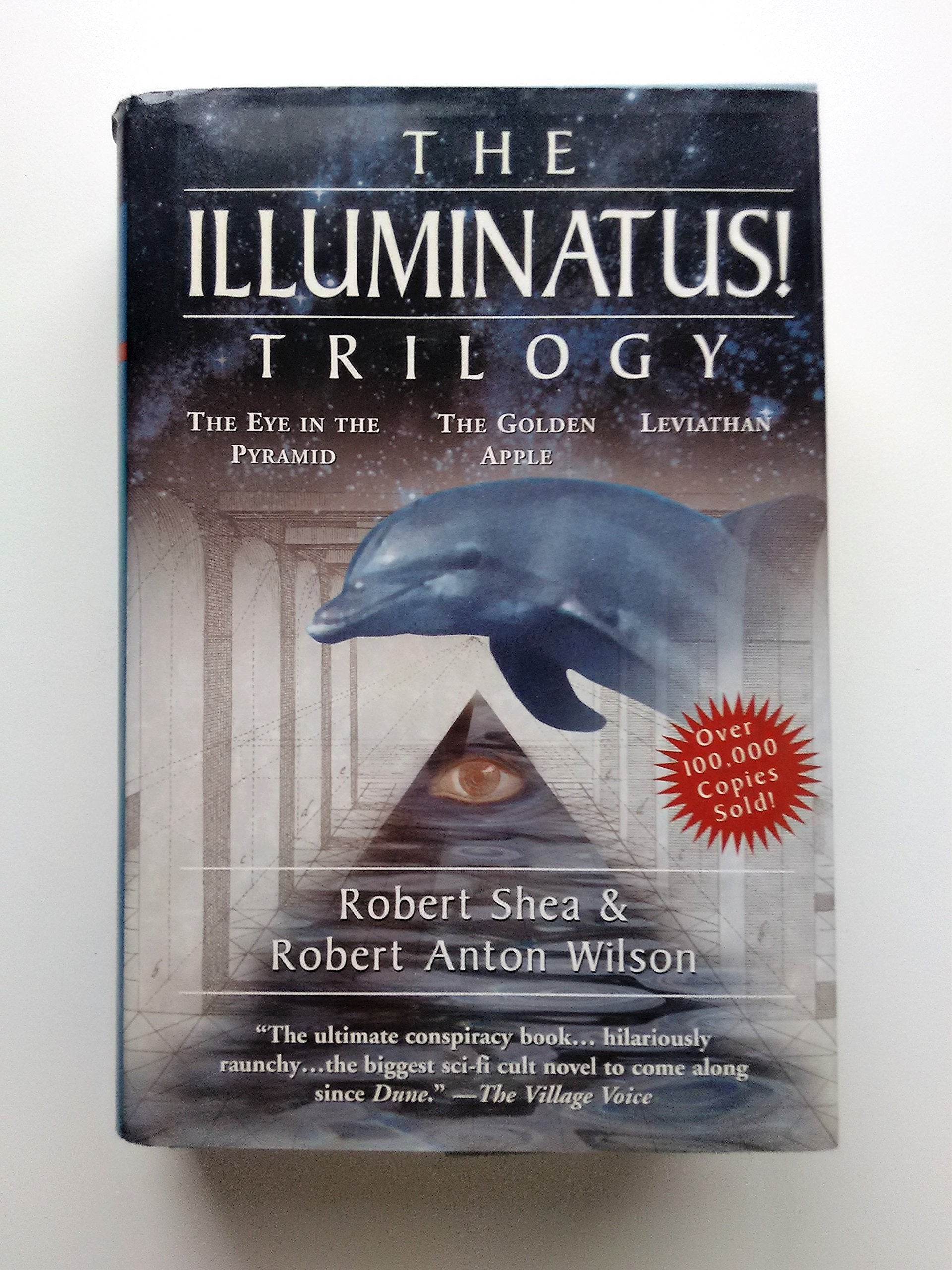 The Illuminatus! Trilogy: The Eye In The Pyramid, The Golden Apple, And Leviathan