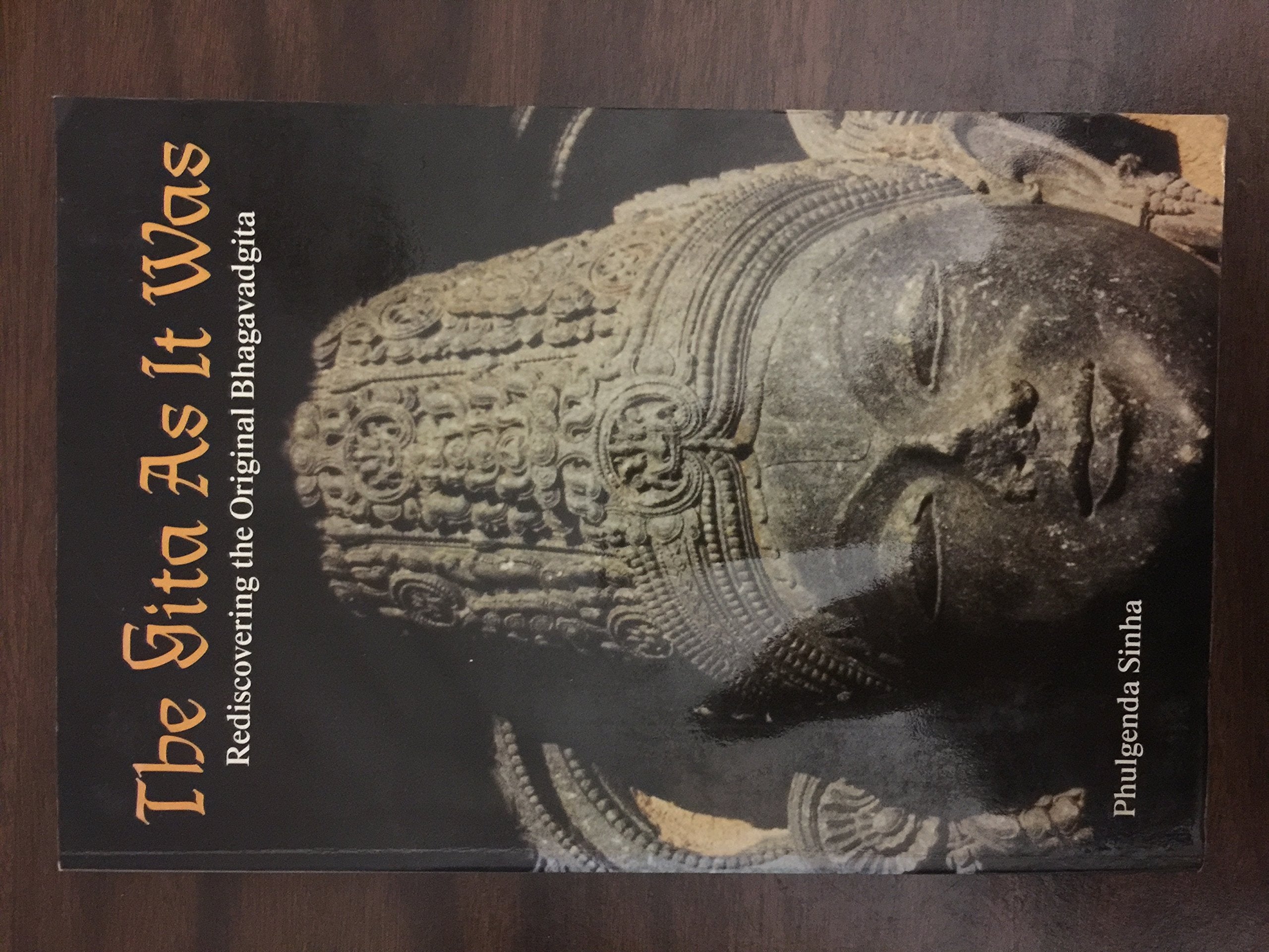 The Gita As It Was: Rediscovering the Original Bhagavadgita,New