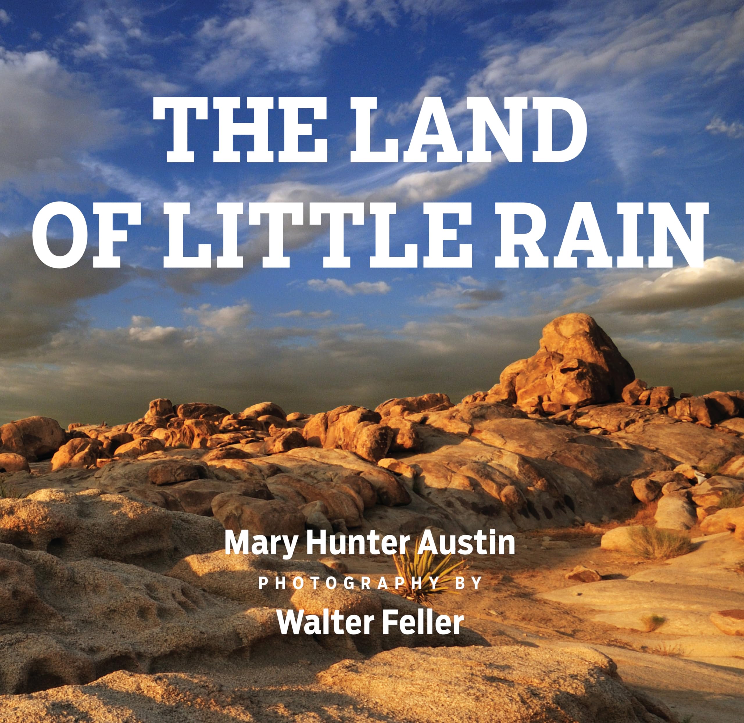 The Land of Little Rain: With photographs by Walter Feller,Used