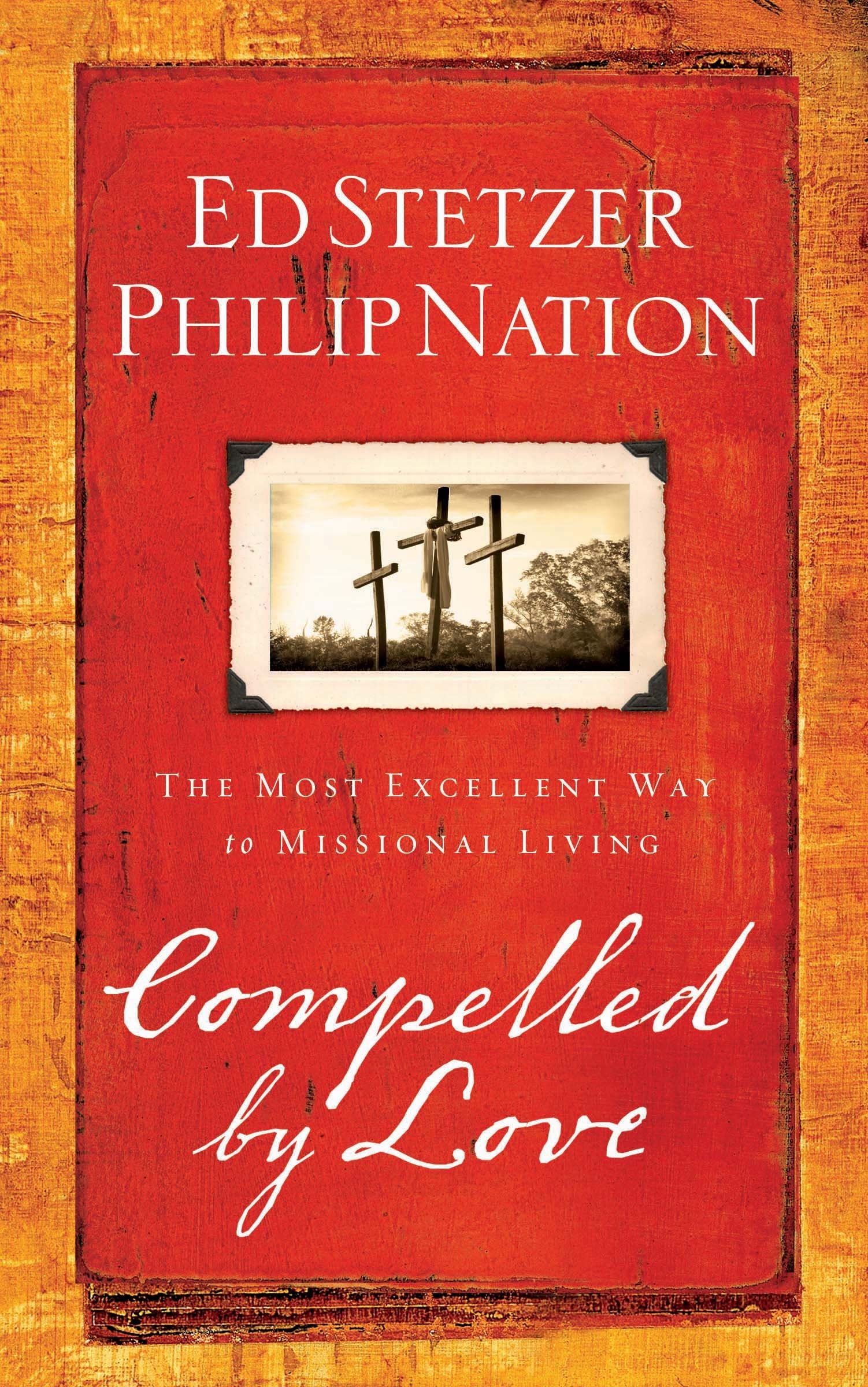 Compelled by Love: The Most Excellent Way to Missional Living,Used
