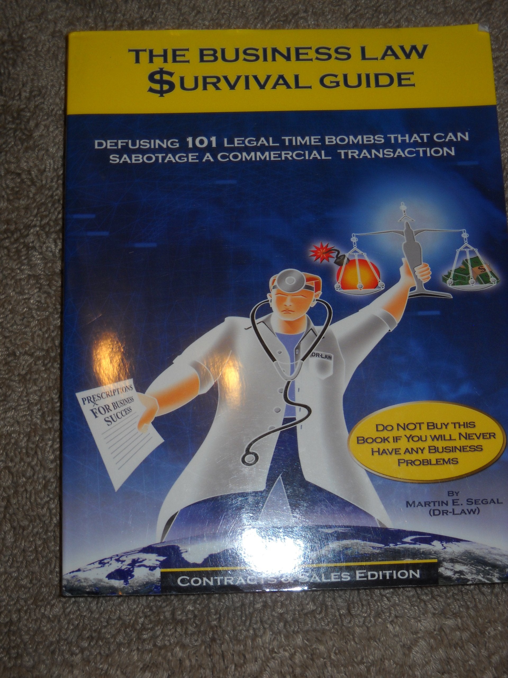 The Business Law Survival Guide: Defusing 101 Legal Time Bombs That Can Sabotage A Commercial Transaction By Martin E. Segal (20,Used
